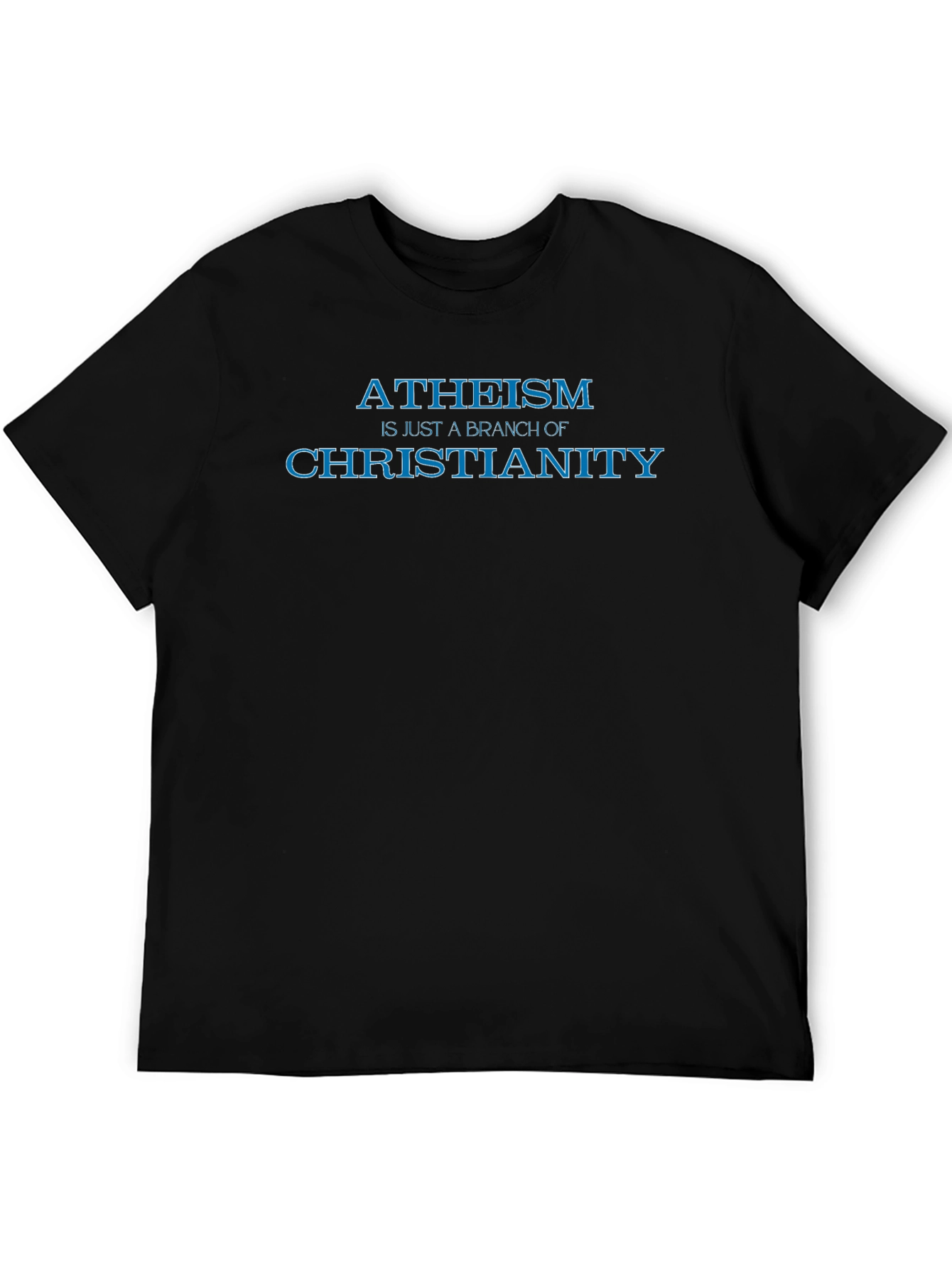 Atheism is a Branch of Christianity T-Shirt