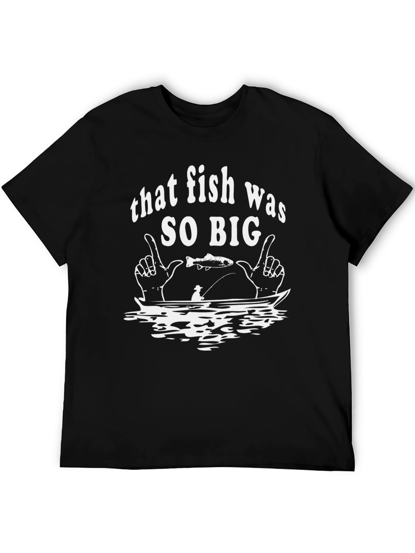 That Fish Was So Big Graphic T-Shirt
