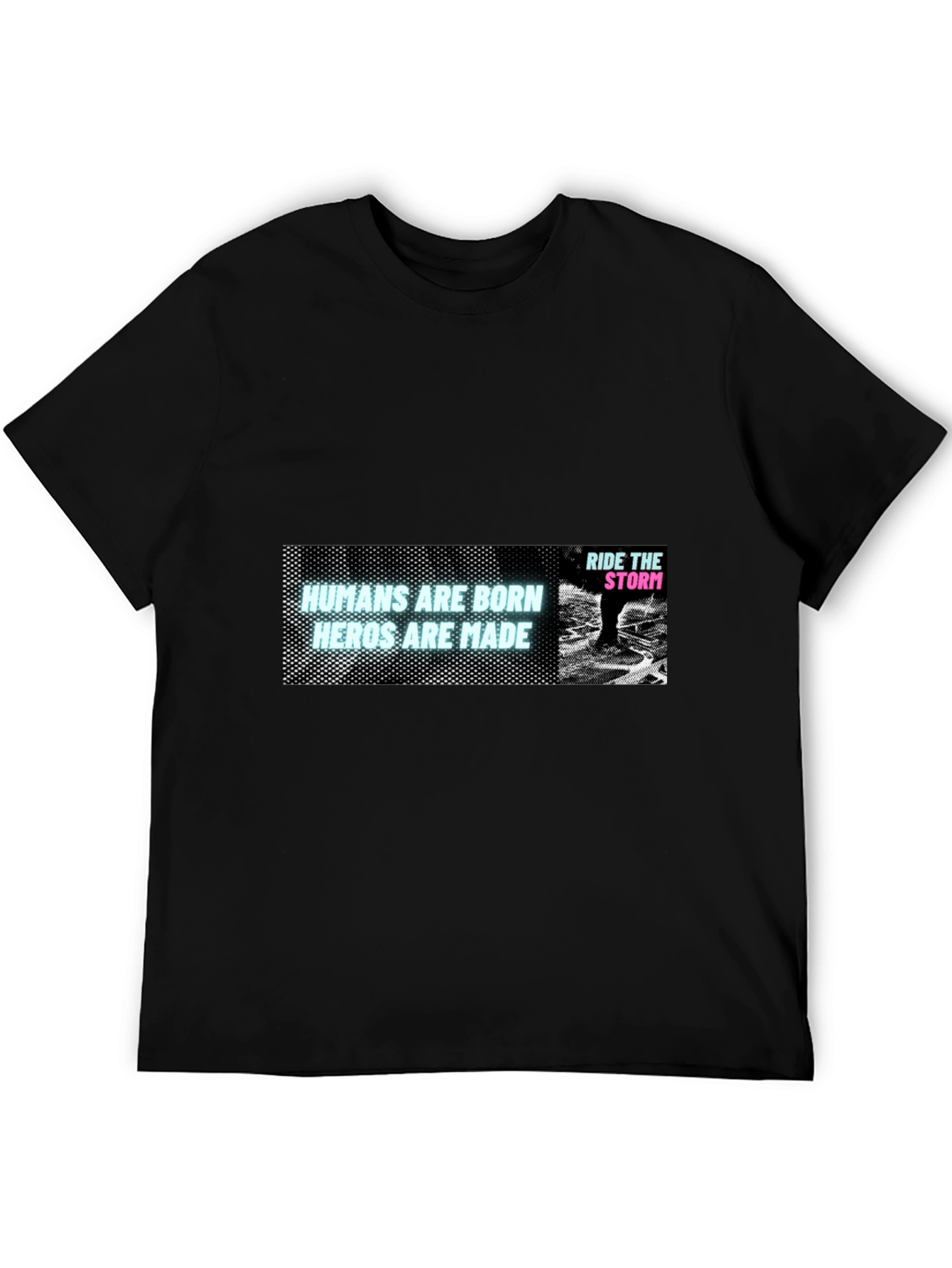 Humans Are Born Heroes Are Made Black T-Shirt
