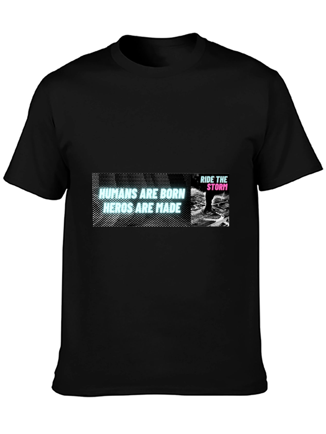 Humans Are Born Heroes Are Made Black T-Shirt