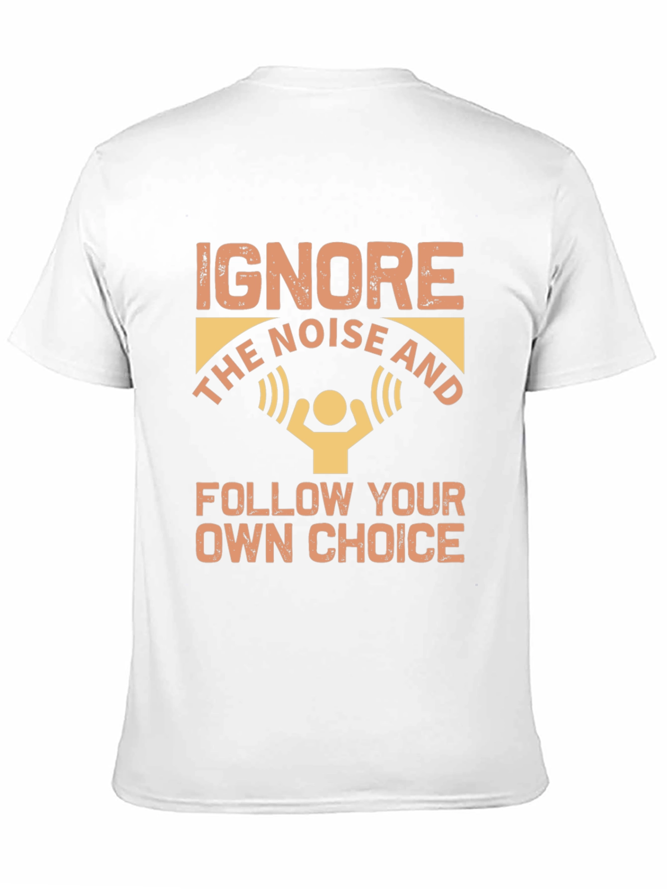 Ignore Noise Follow Choice T-Shirt