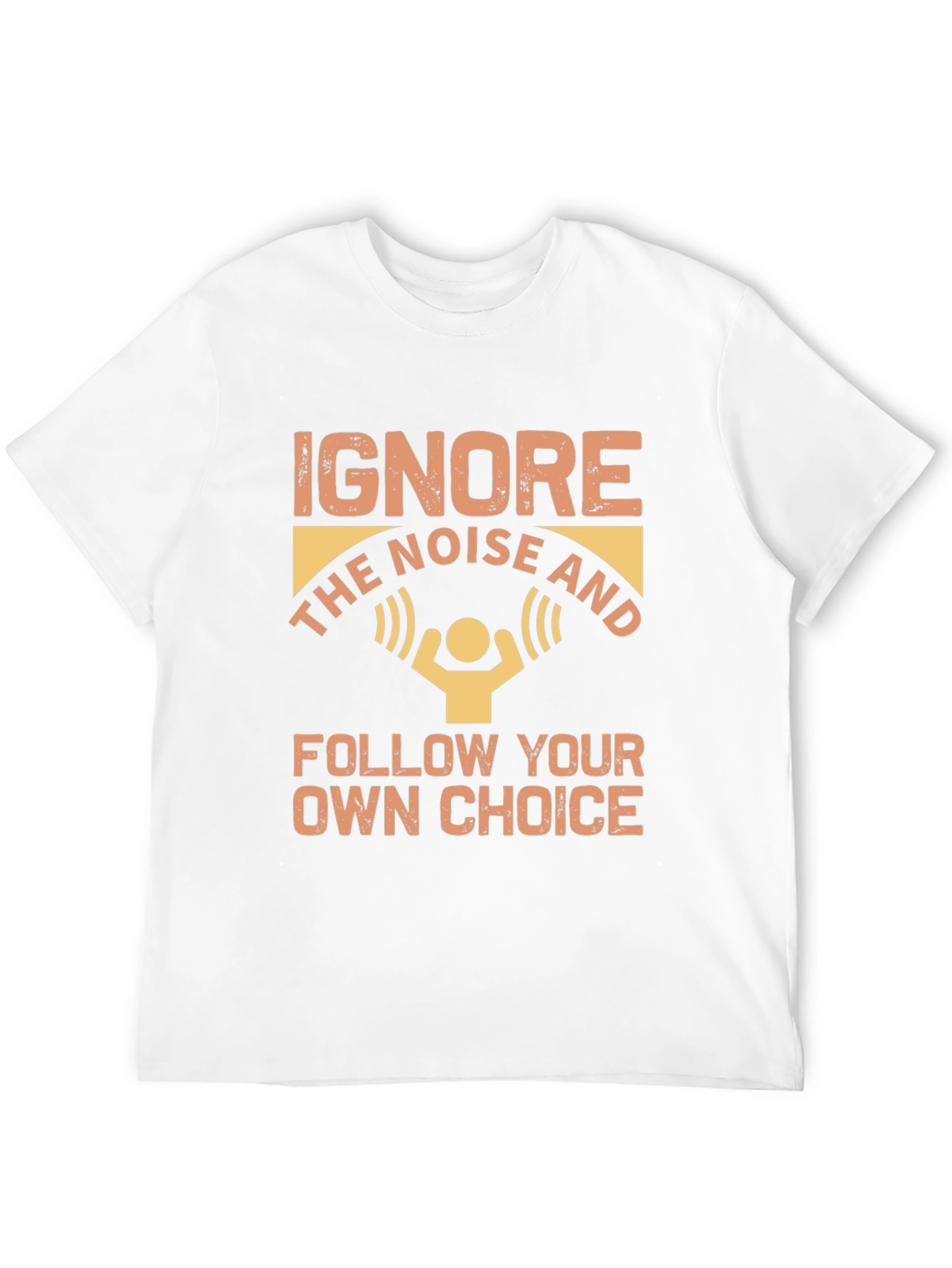 Ignore Noise Follow Choice T-Shirt