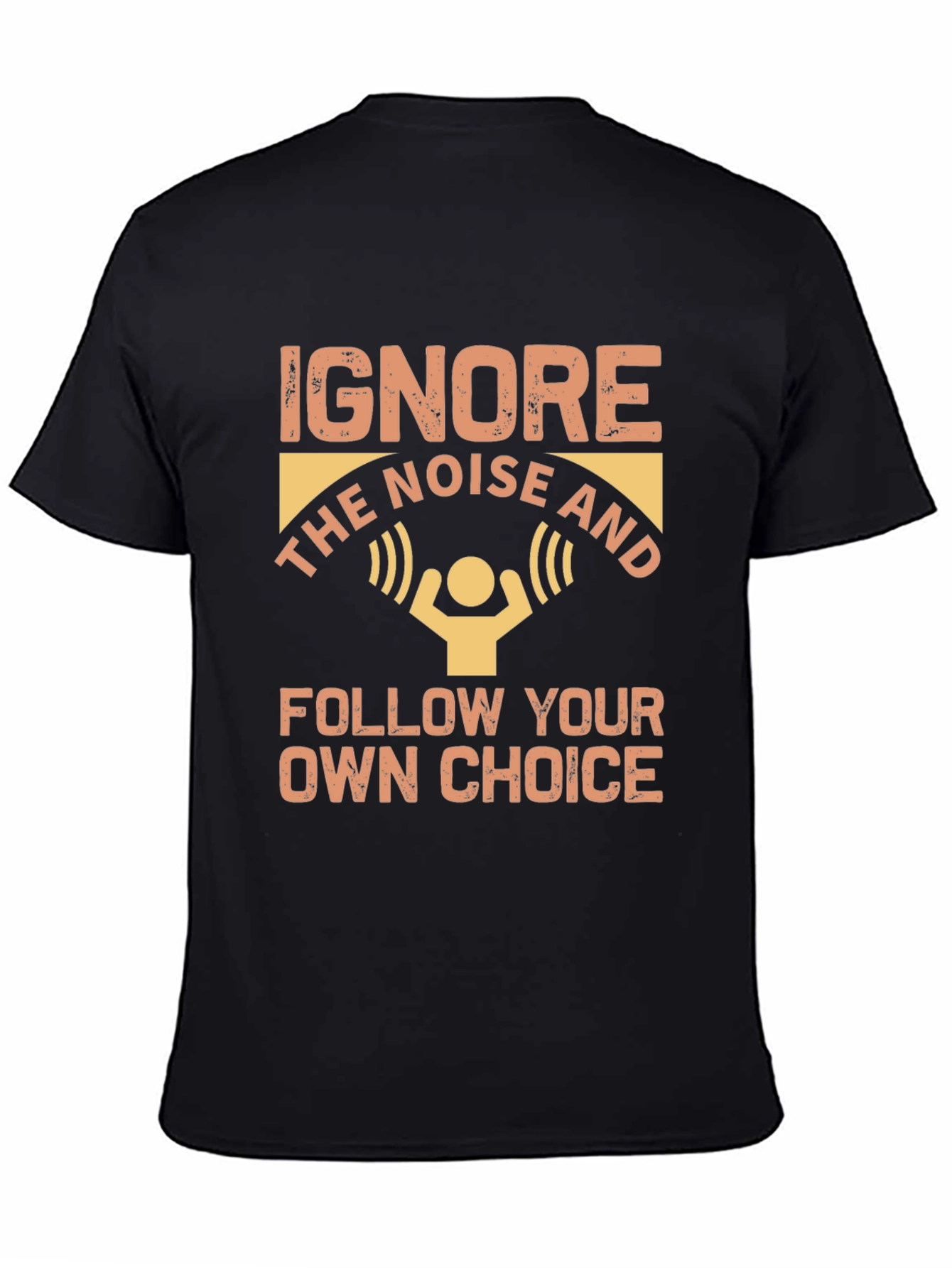 Ignore Noise Follow Choice T-Shirt