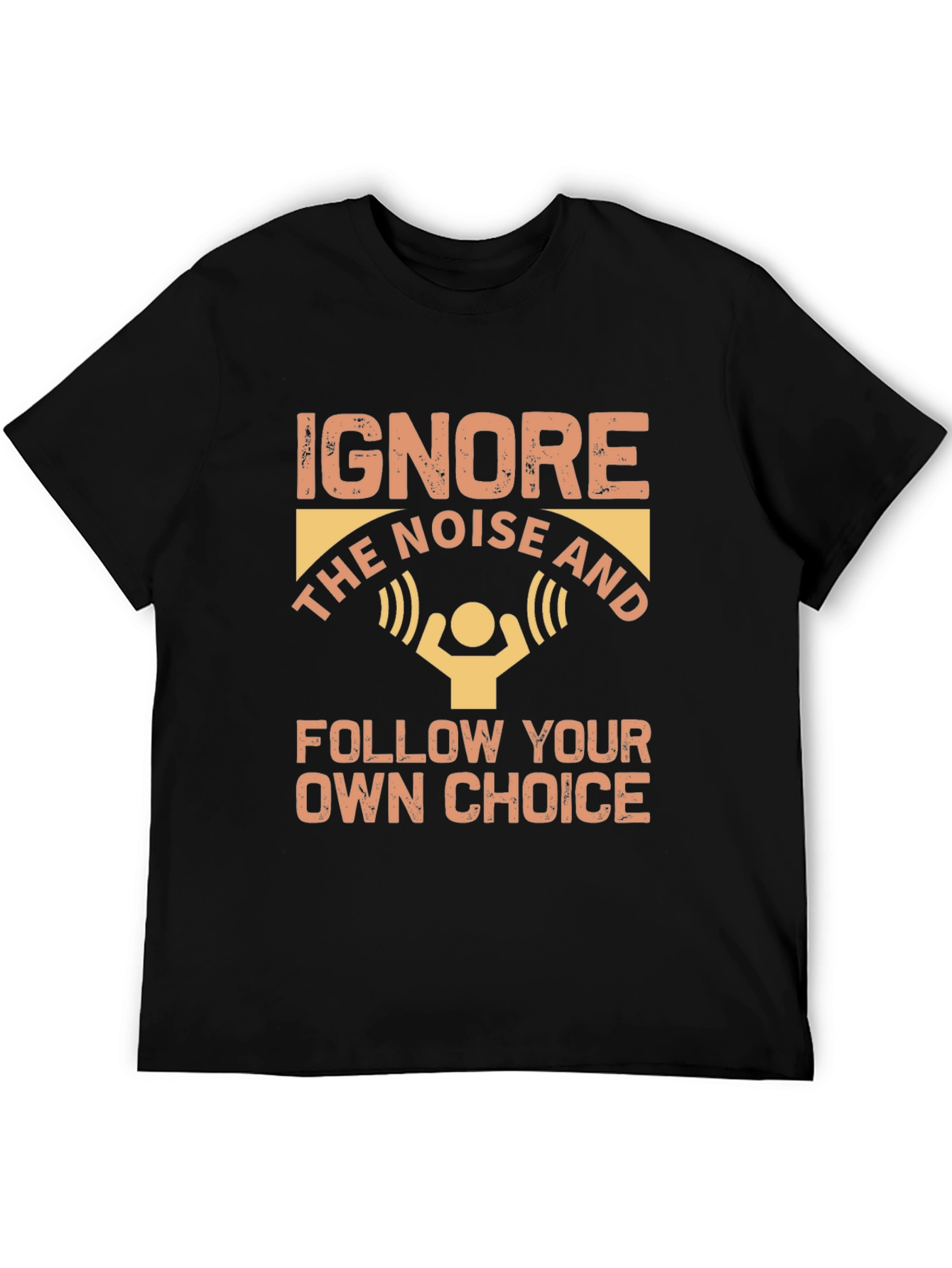 Ignore Noise Follow Choice T-Shirt