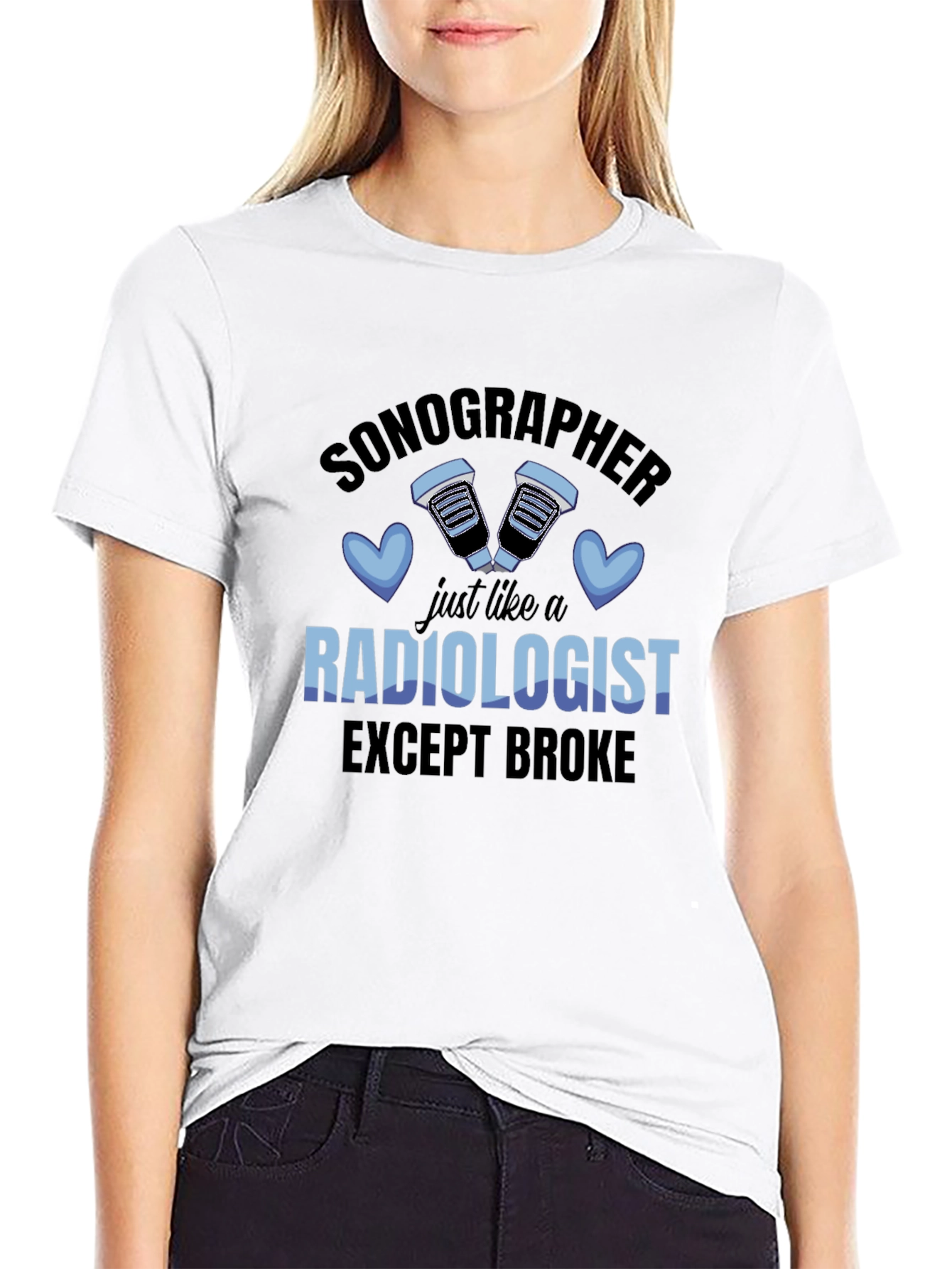 Sonographer Radiologist Except Broke T-Shirt