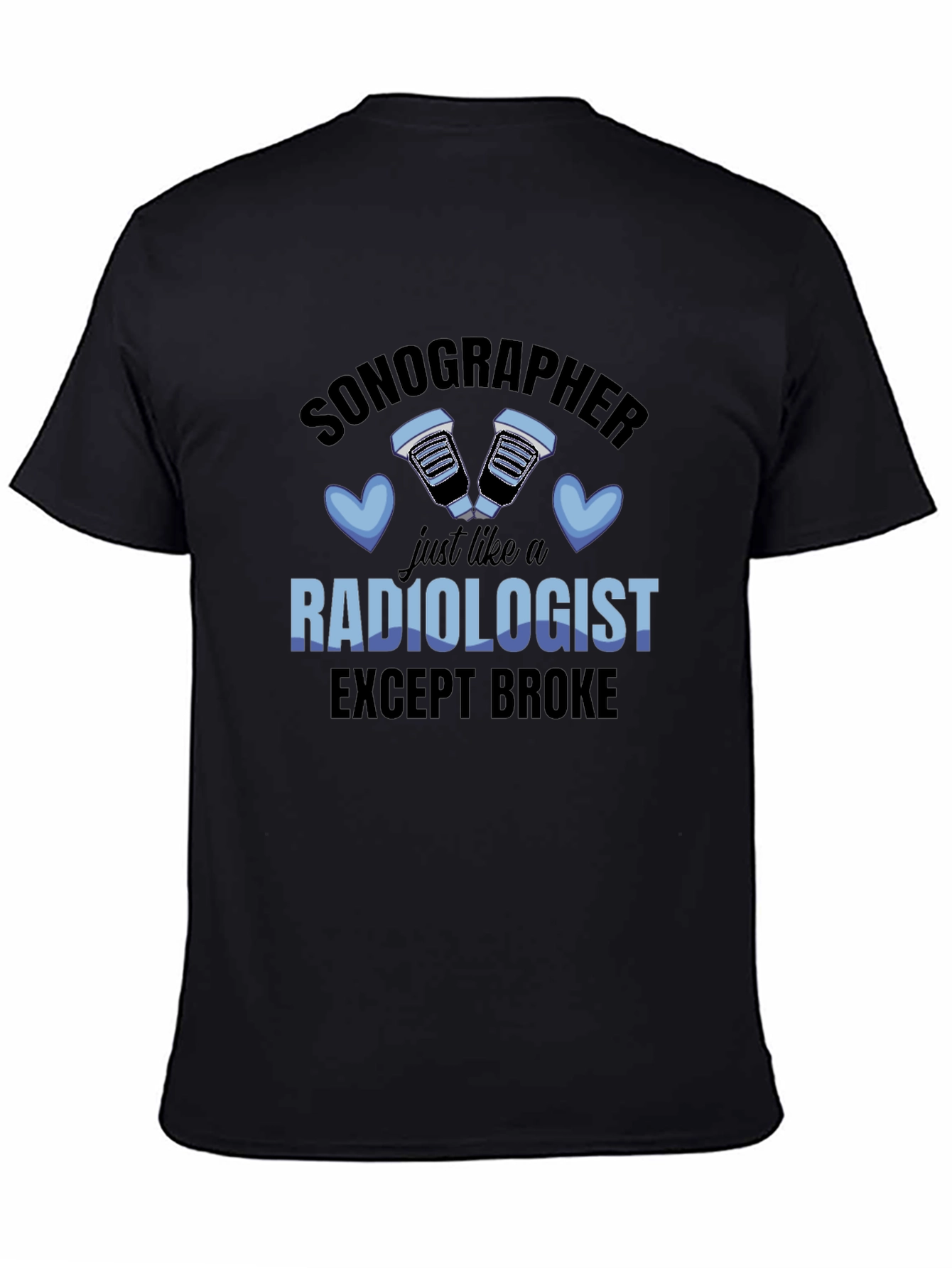 Sonographer Radiologist Except Broke T-Shirt