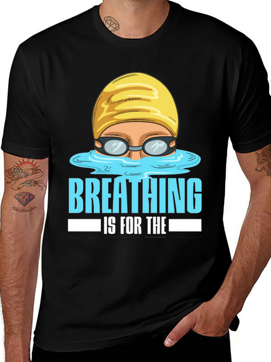 Breathing Is For The Weak Swimmer T-Shirt