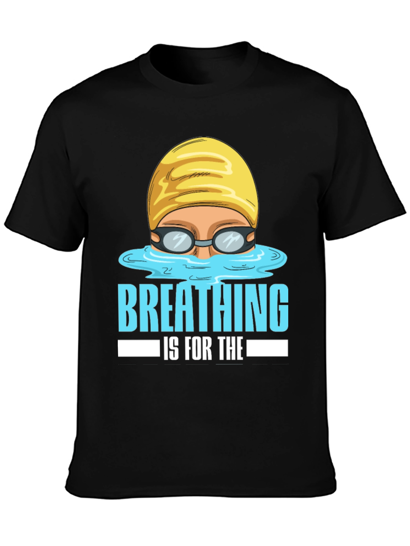 Breathing Is For The Weak Swimmer T-Shirt