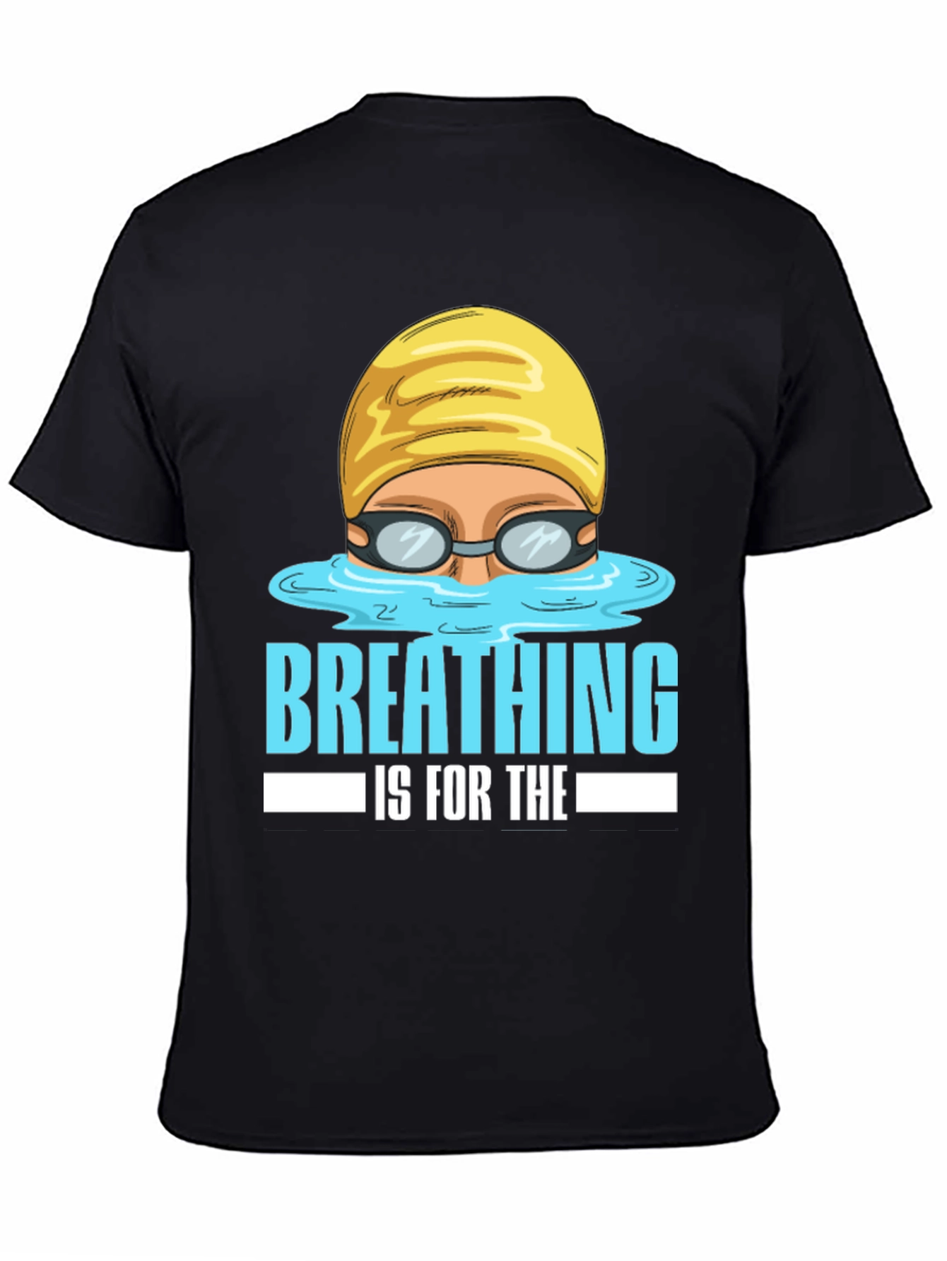 Breathing Is For The Weak Swimmer T-Shirt