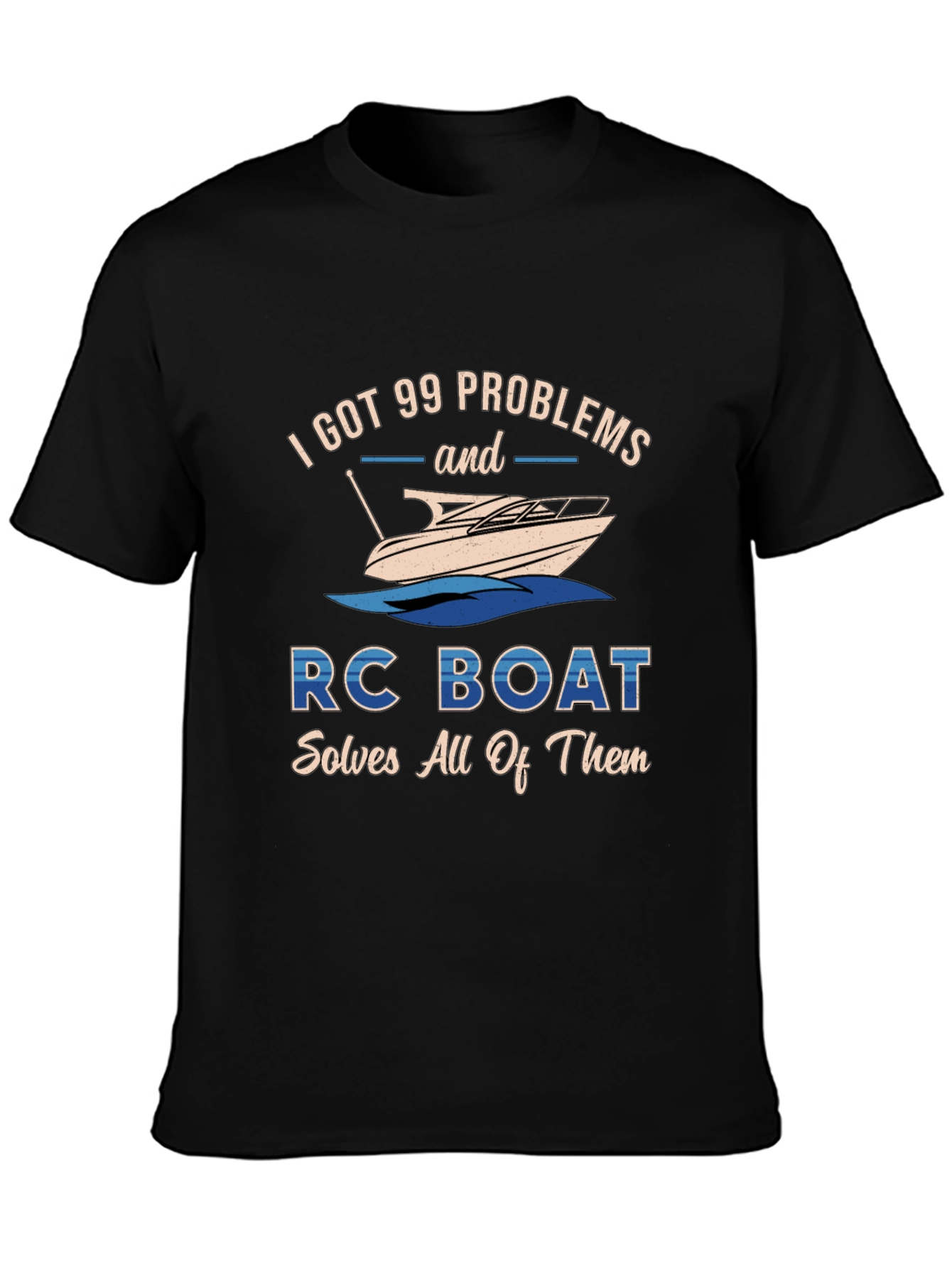 I Got 99 Problems RC Boat Solves Them T-Shirt