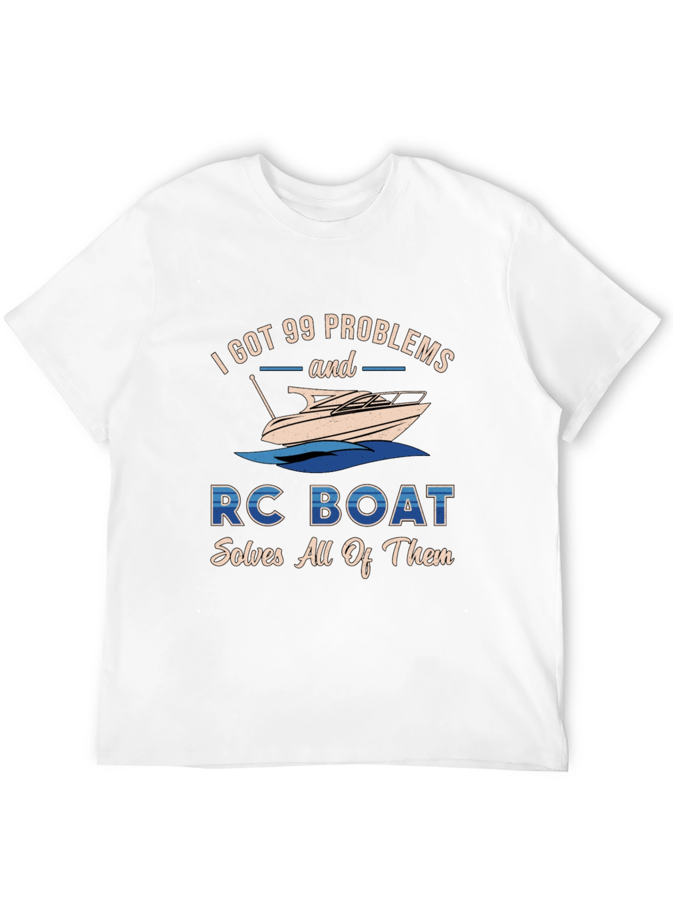 I Got 99 Problems RC Boat Solves Them T-Shirt