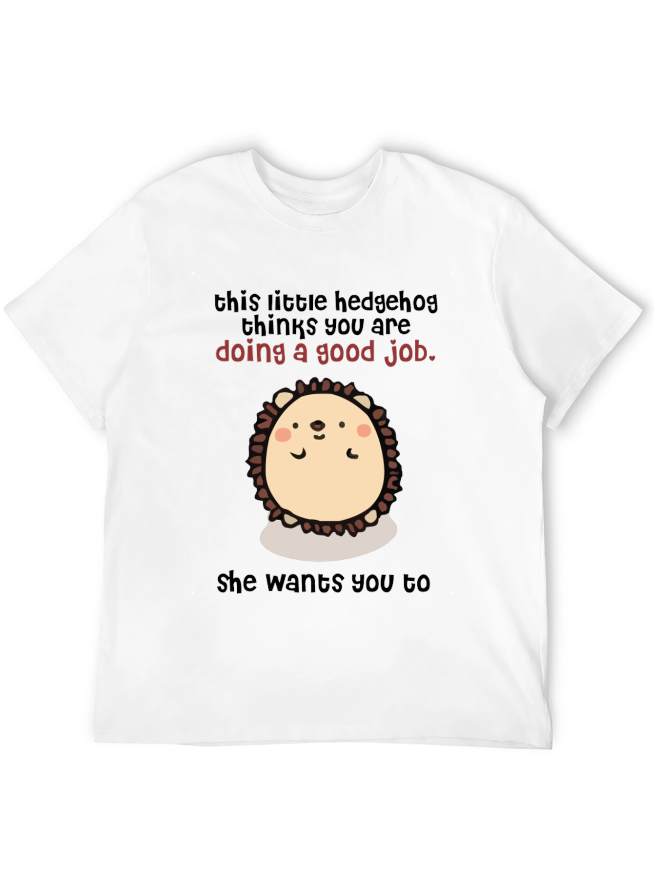 Cute Hedgehog Encouragement T-Shirt