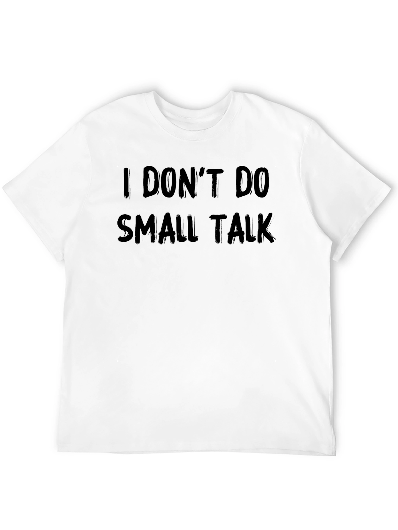 I DONT DO SMALL TALK T-Shirt - Black