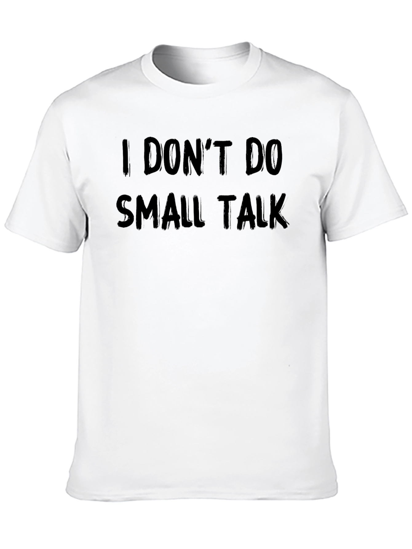 I DONT DO SMALL TALK T-Shirt - Black