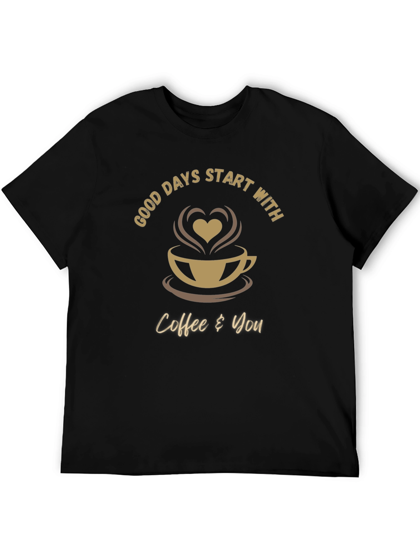 Good Days Start With Coffee and You T-Shirt