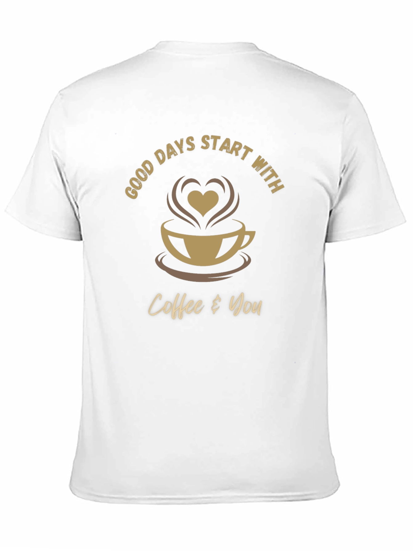 Good Days Start With Coffee and You T-Shirt