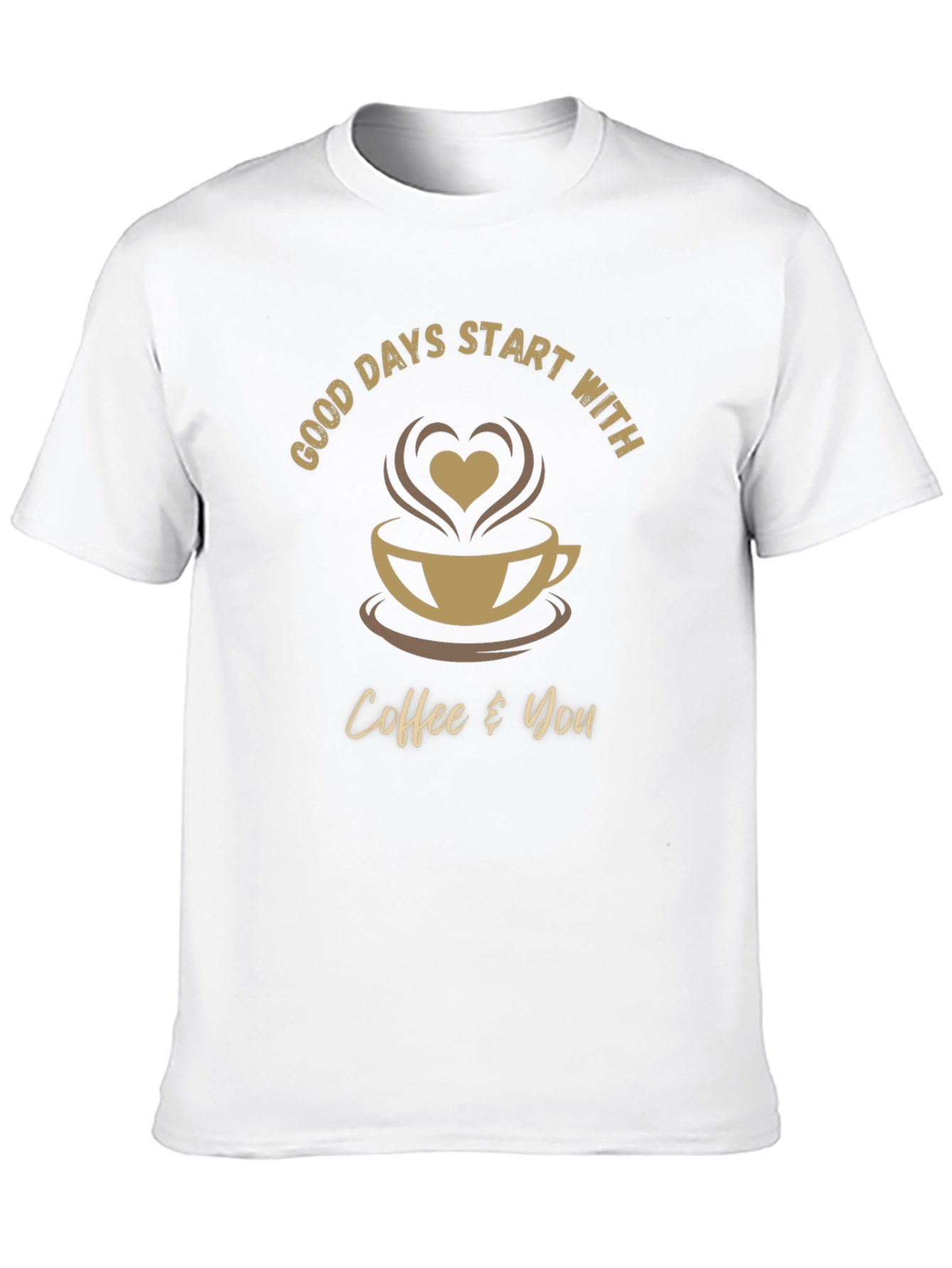Good Days Start With Coffee and You T-Shirt