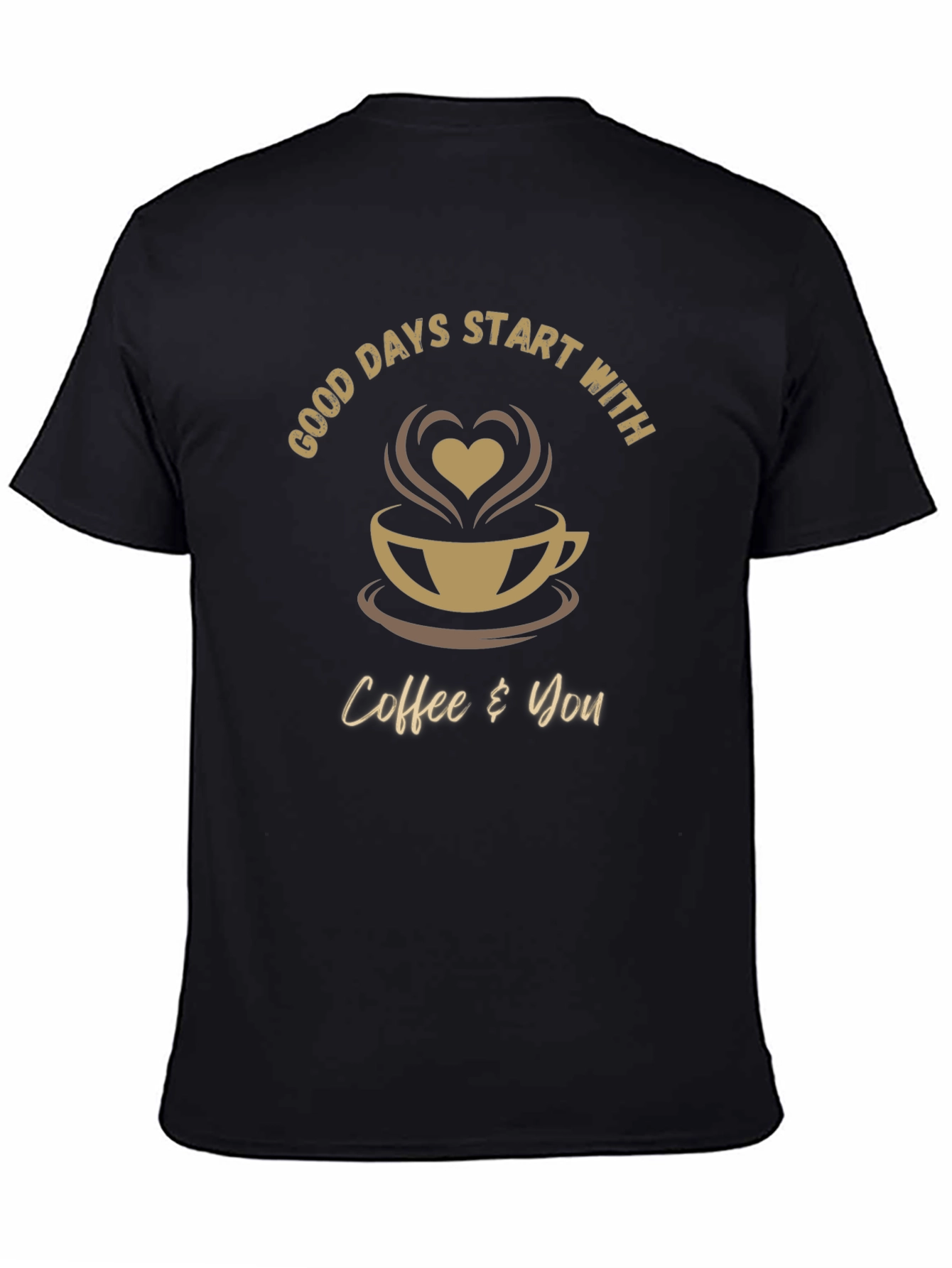 Good Days Start With Coffee and You T-Shirt