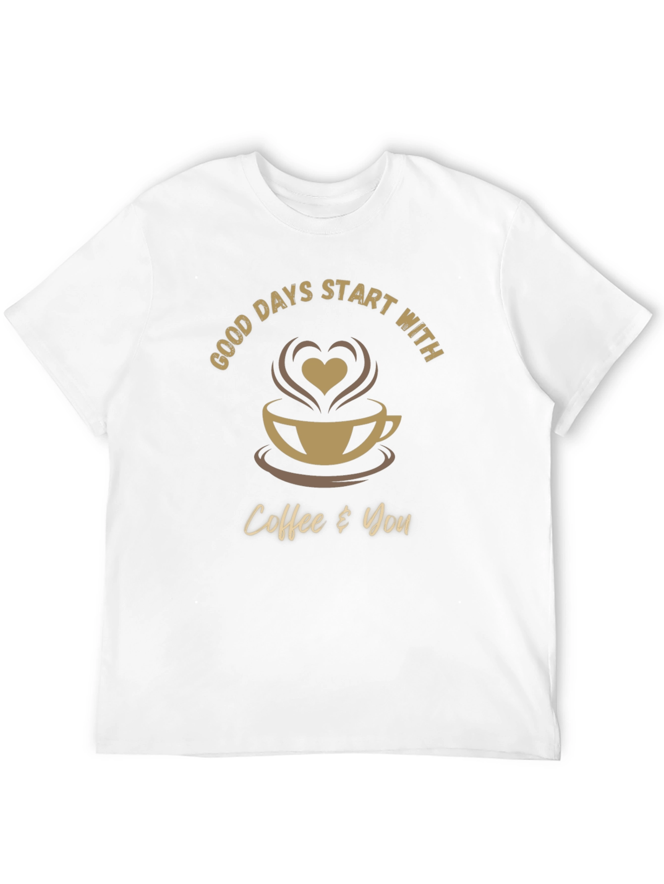 Good Days Start With Coffee and You T-Shirt