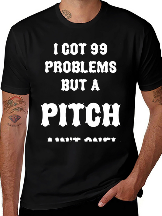 99 Problems But A Pitch Aint One T-Shirt