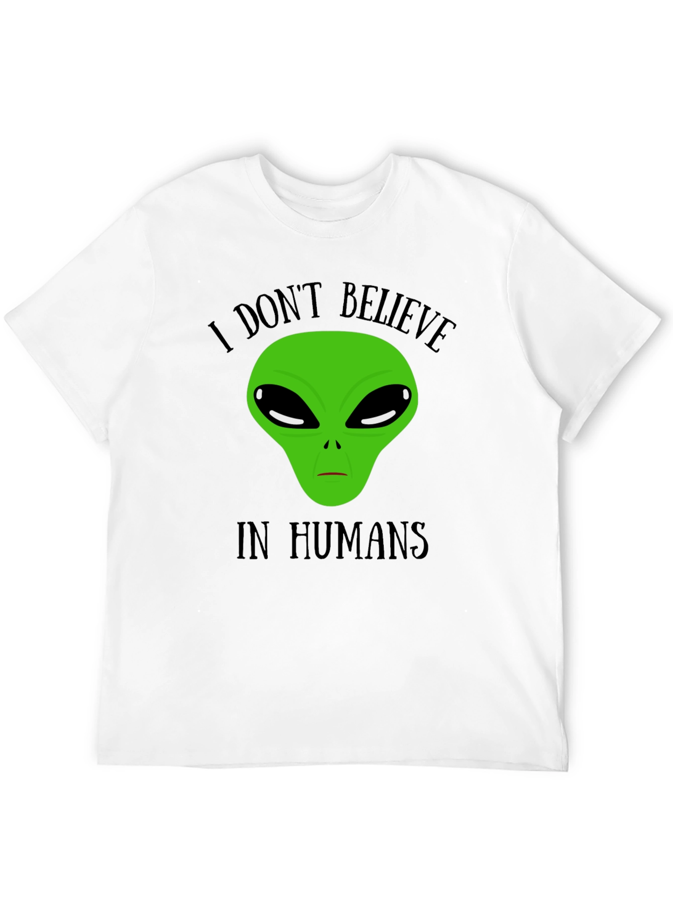 I Dont Believe In Humans Alien T-Shirt