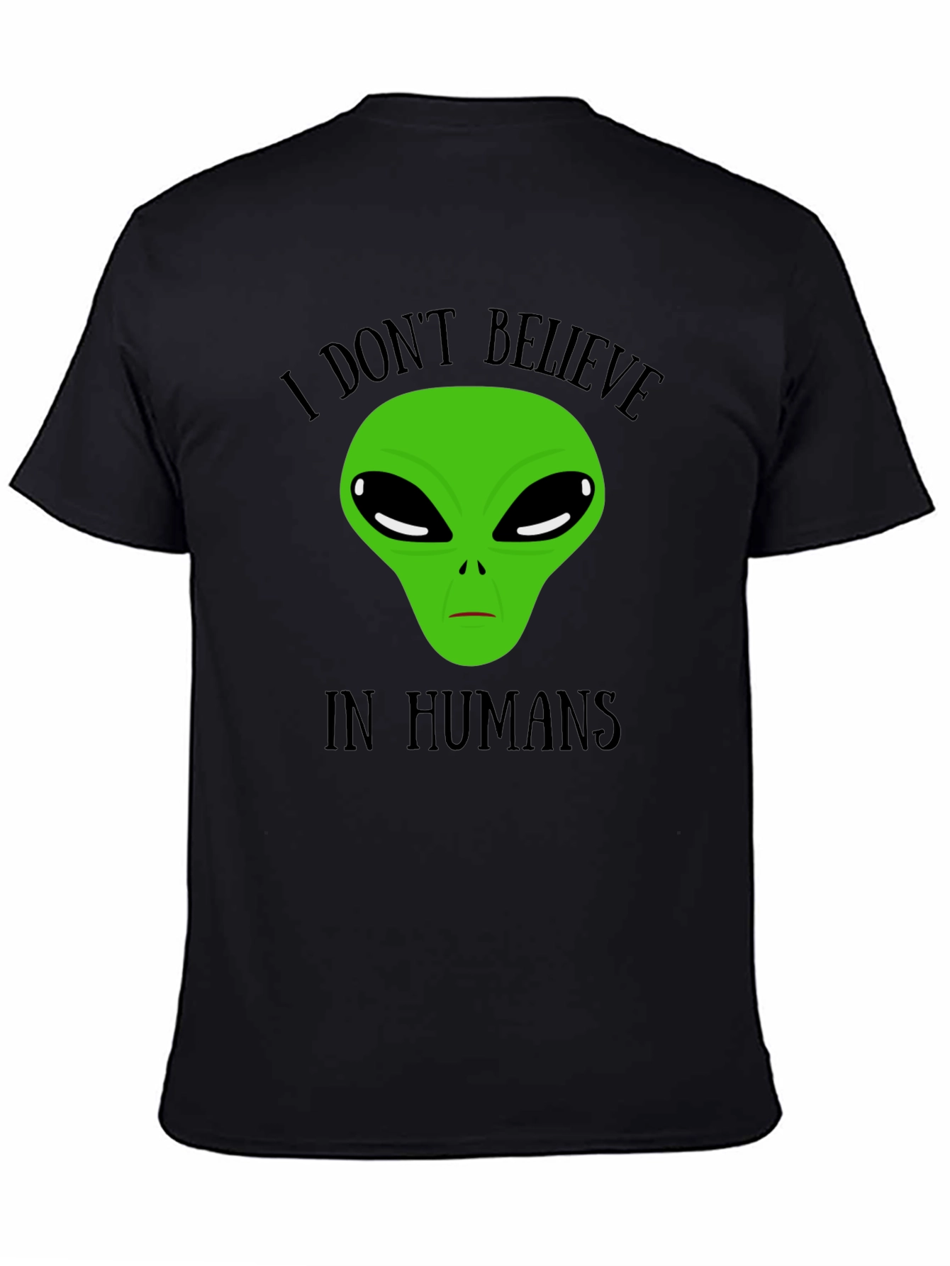 I Dont Believe In Humans Alien T-Shirt