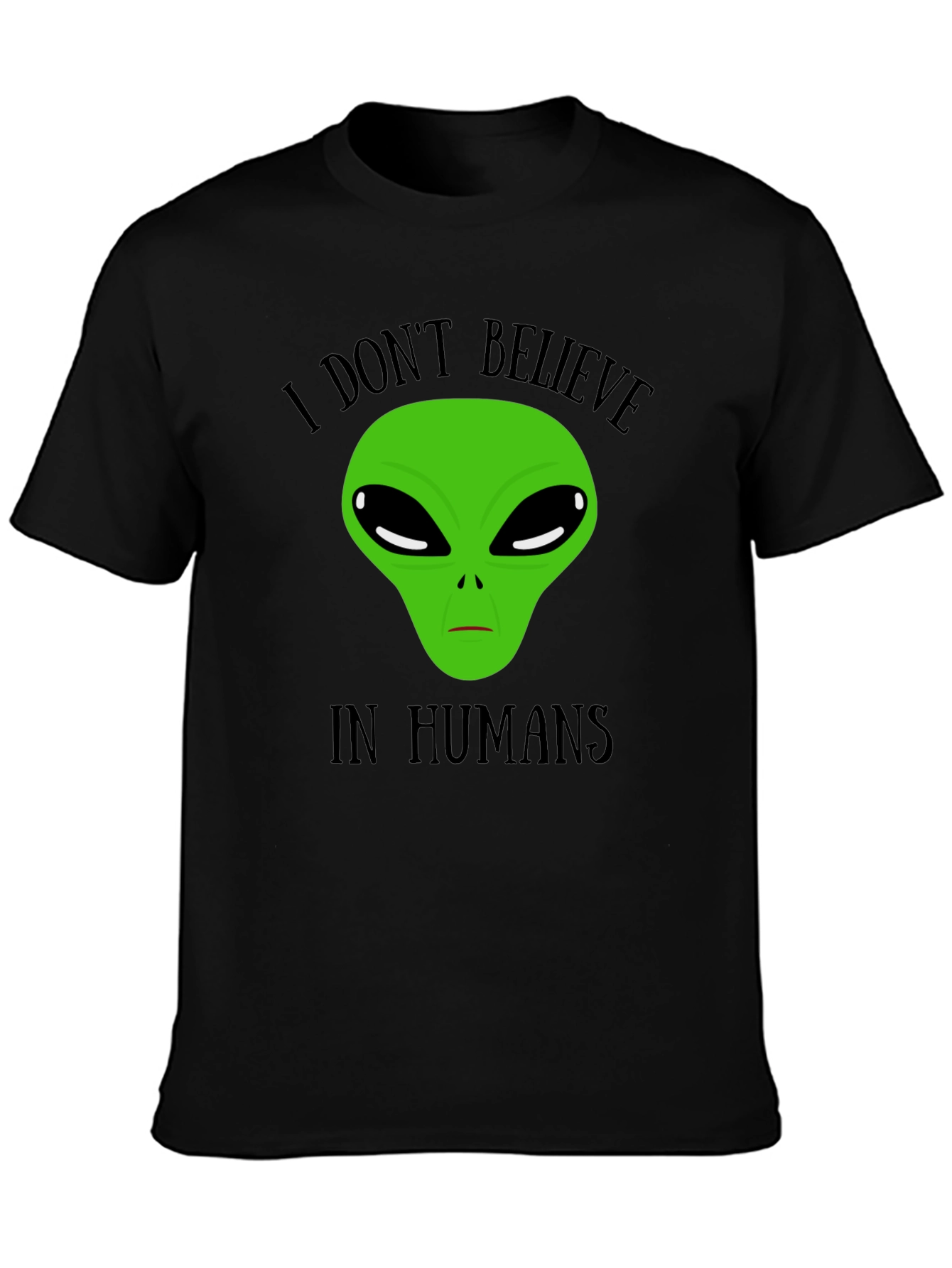 I Dont Believe In Humans Alien T-Shirt