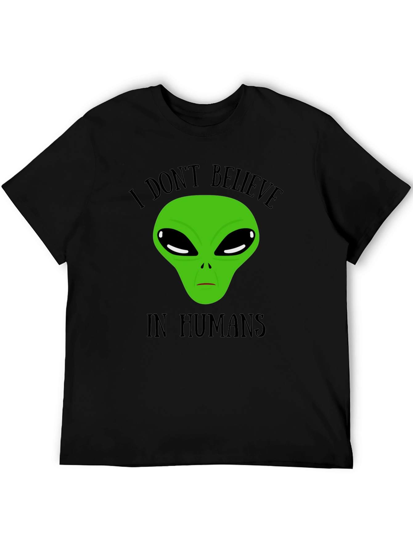 I Dont Believe In Humans Alien T-Shirt
