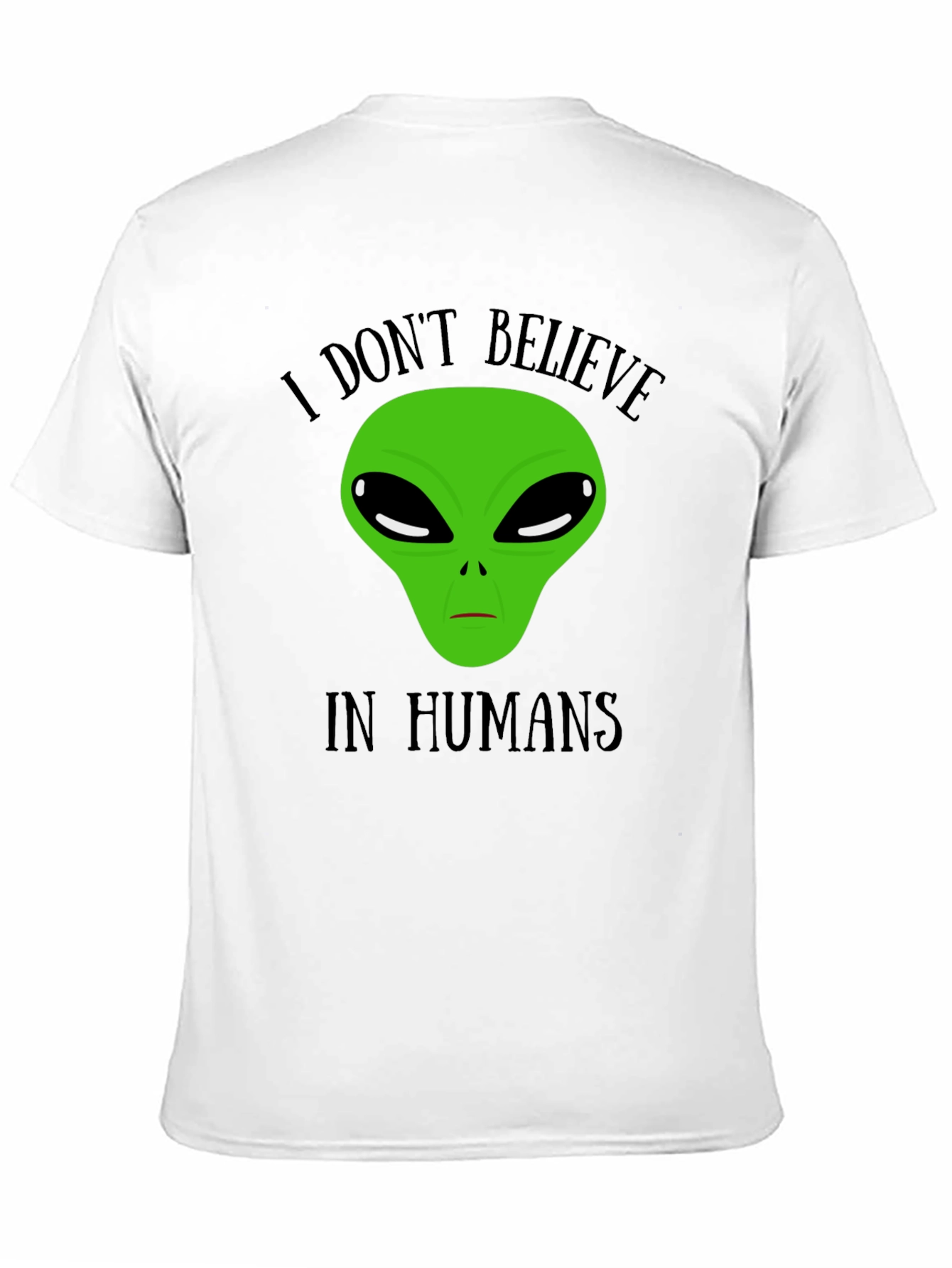I Dont Believe In Humans Alien T-Shirt