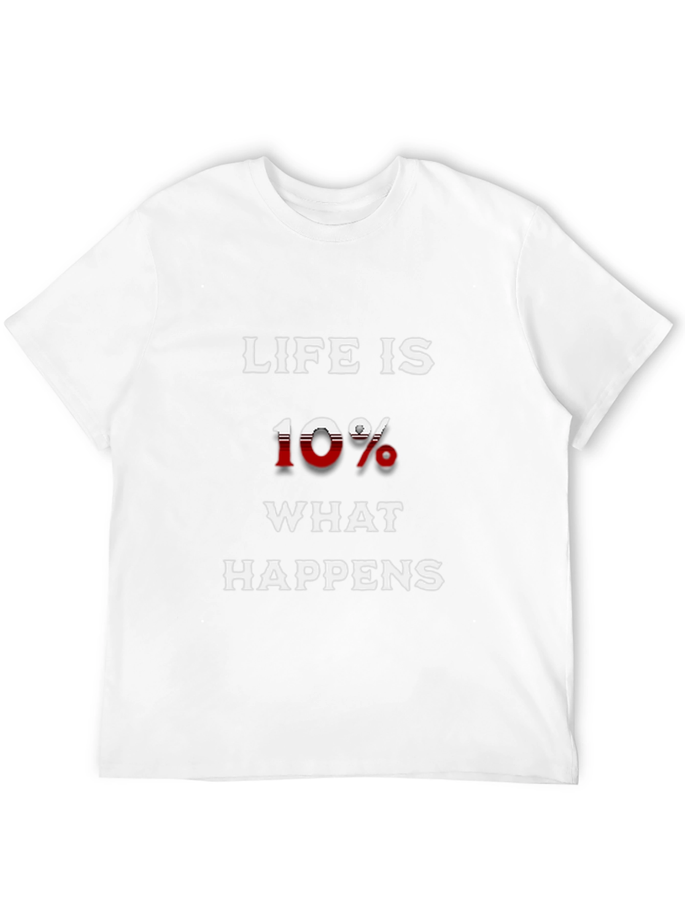 Life is 10% What Happens T-Shirt