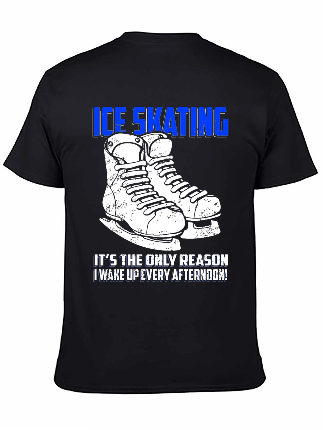 Ice Skating T-Shirt: Wake Up Every Afternoon!