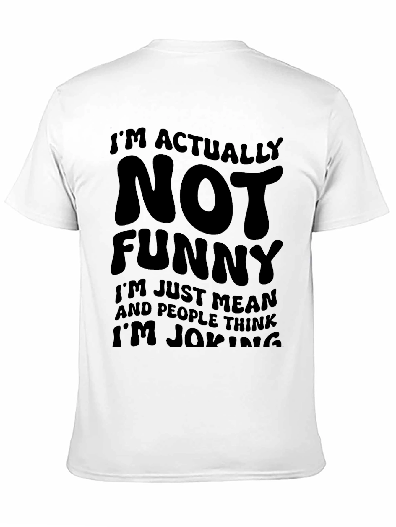 Funny Graphic T-Shirt - Im Actually Not Funny