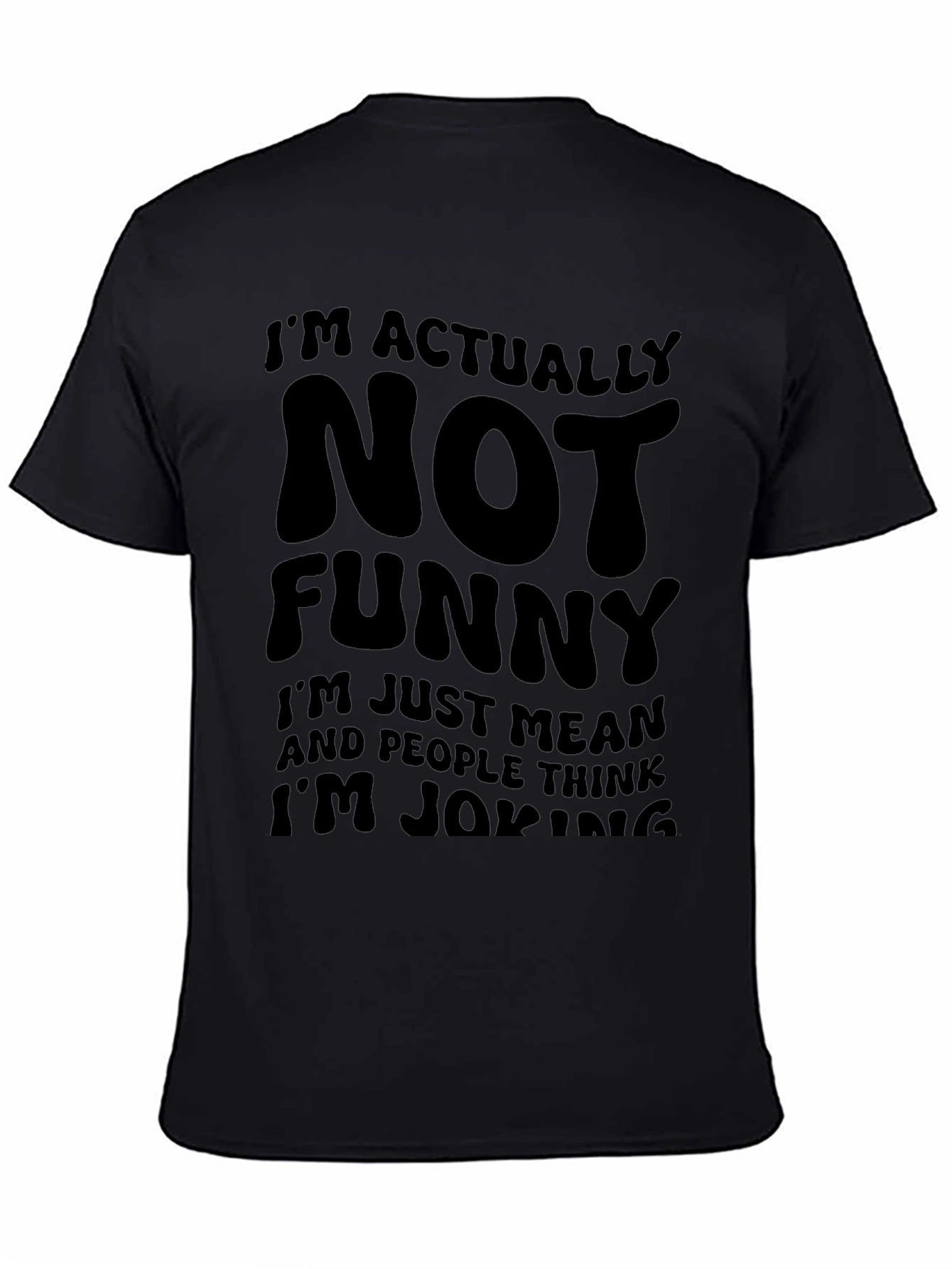 Funny Graphic T-Shirt - Im Actually Not Funny