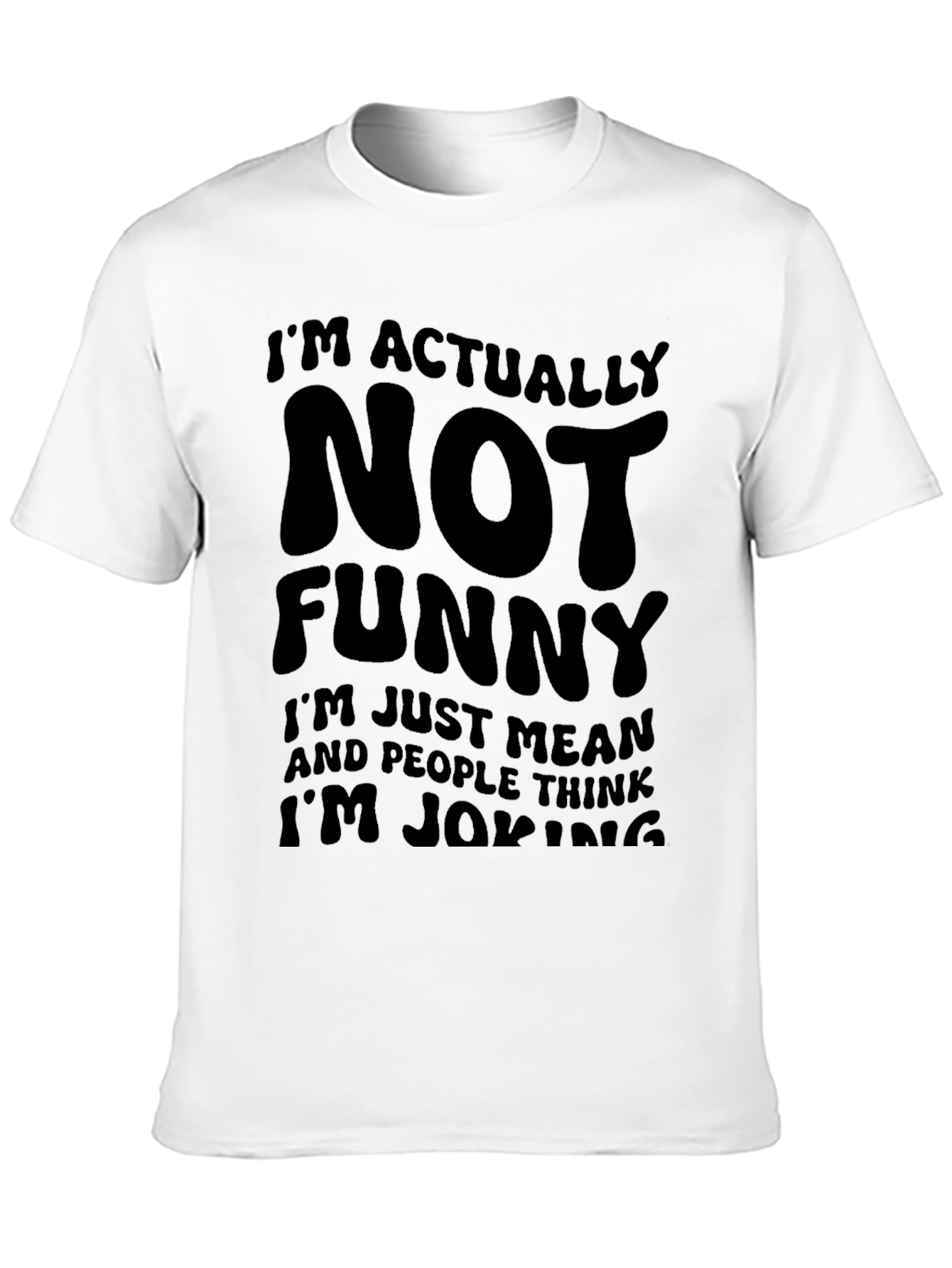 Funny Graphic T-Shirt - Im Actually Not Funny