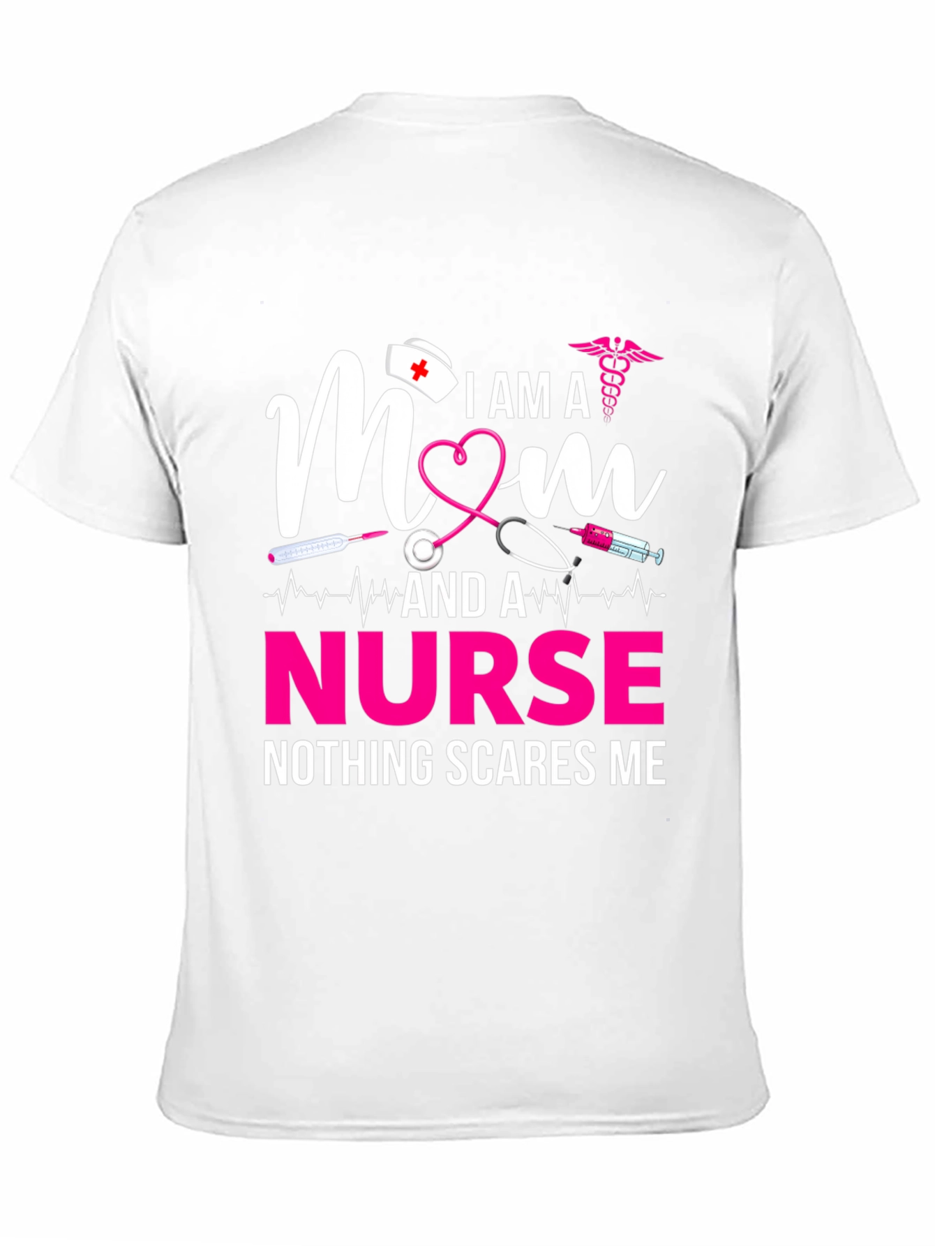 I am a Mom and a Nurse T-Shirt