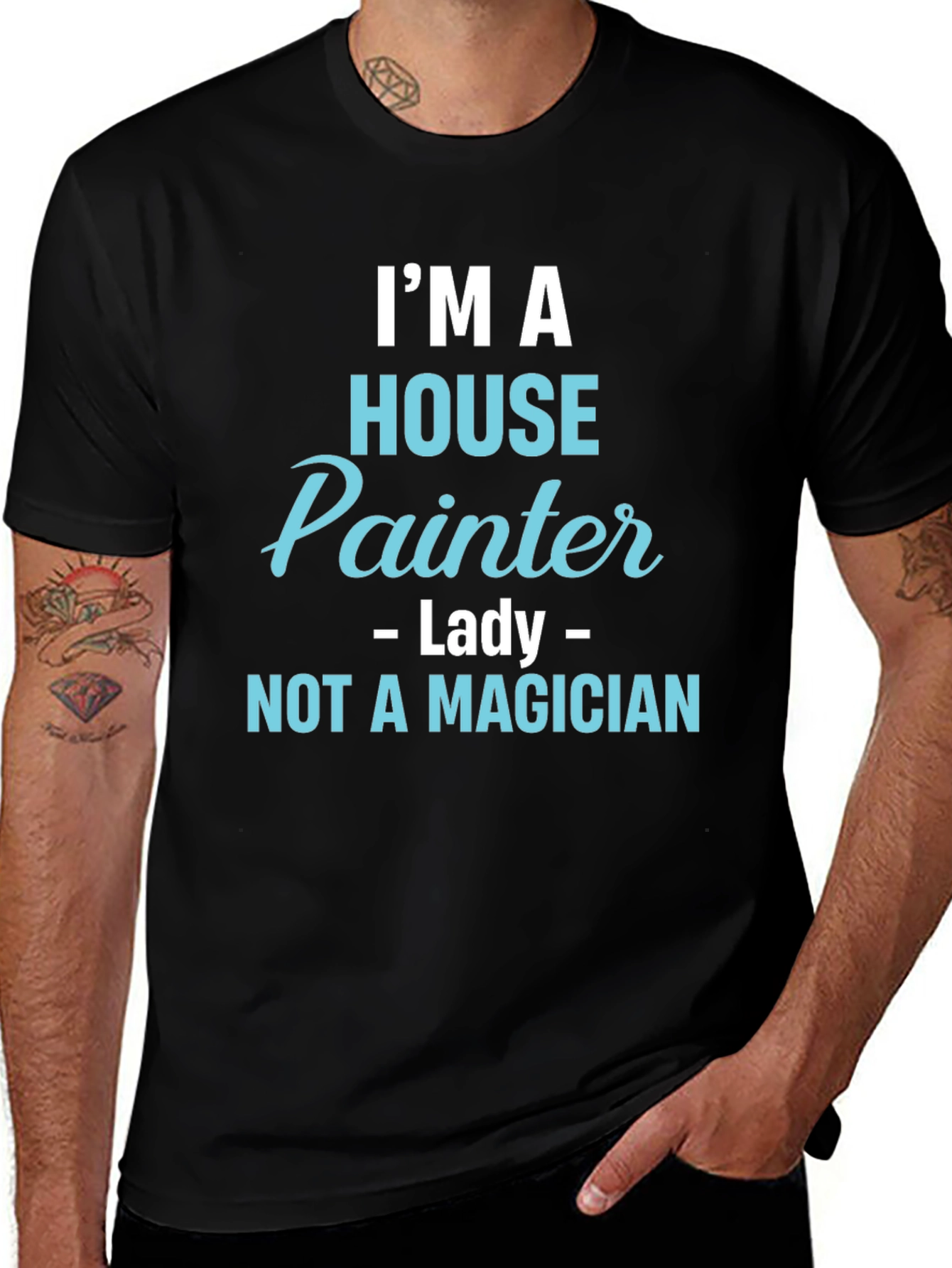 House Painter T-Shirt - Not a Magician Funny Tee