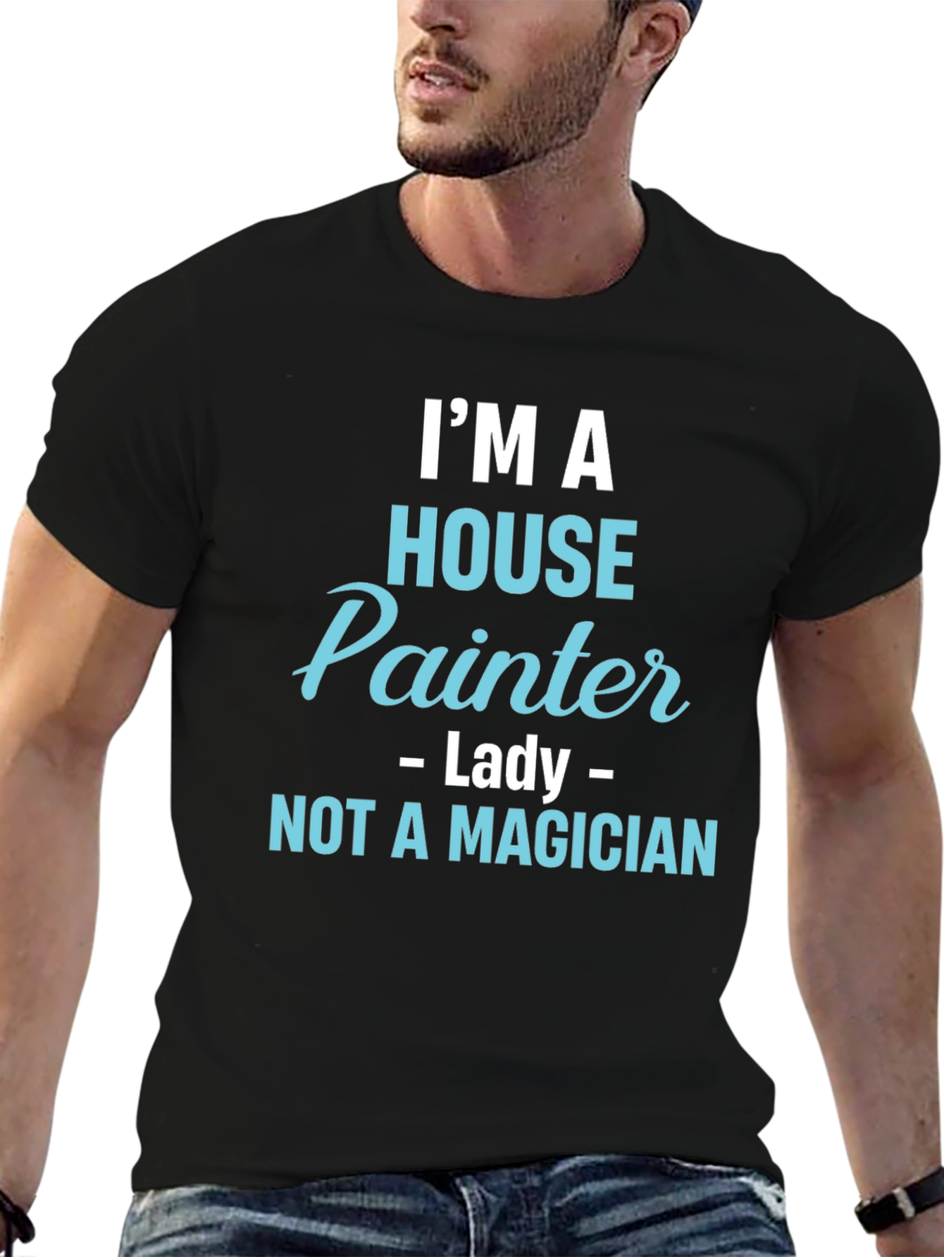 House Painter T-Shirt - Not a Magician Funny Tee