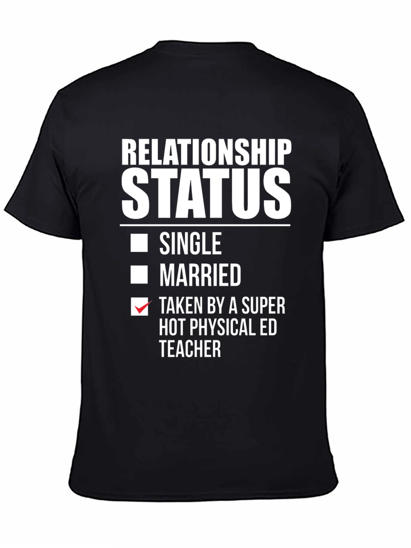 Relationship Status Taken Physical ED Teacher T-Shirt