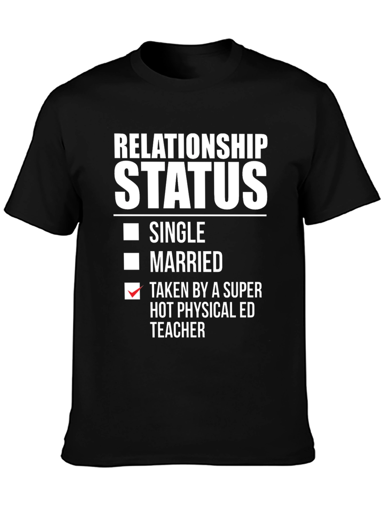 Relationship Status Taken Physical ED Teacher T-Shirt
