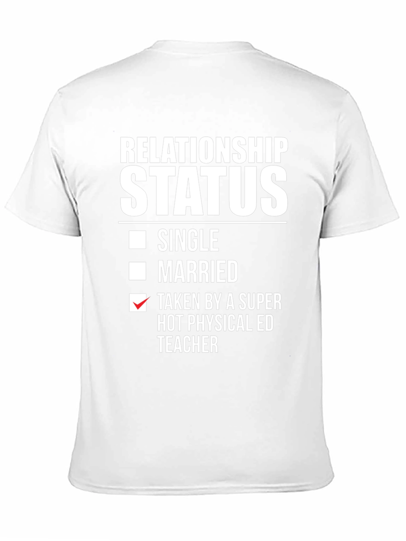Relationship Status Taken Physical ED Teacher T-Shirt