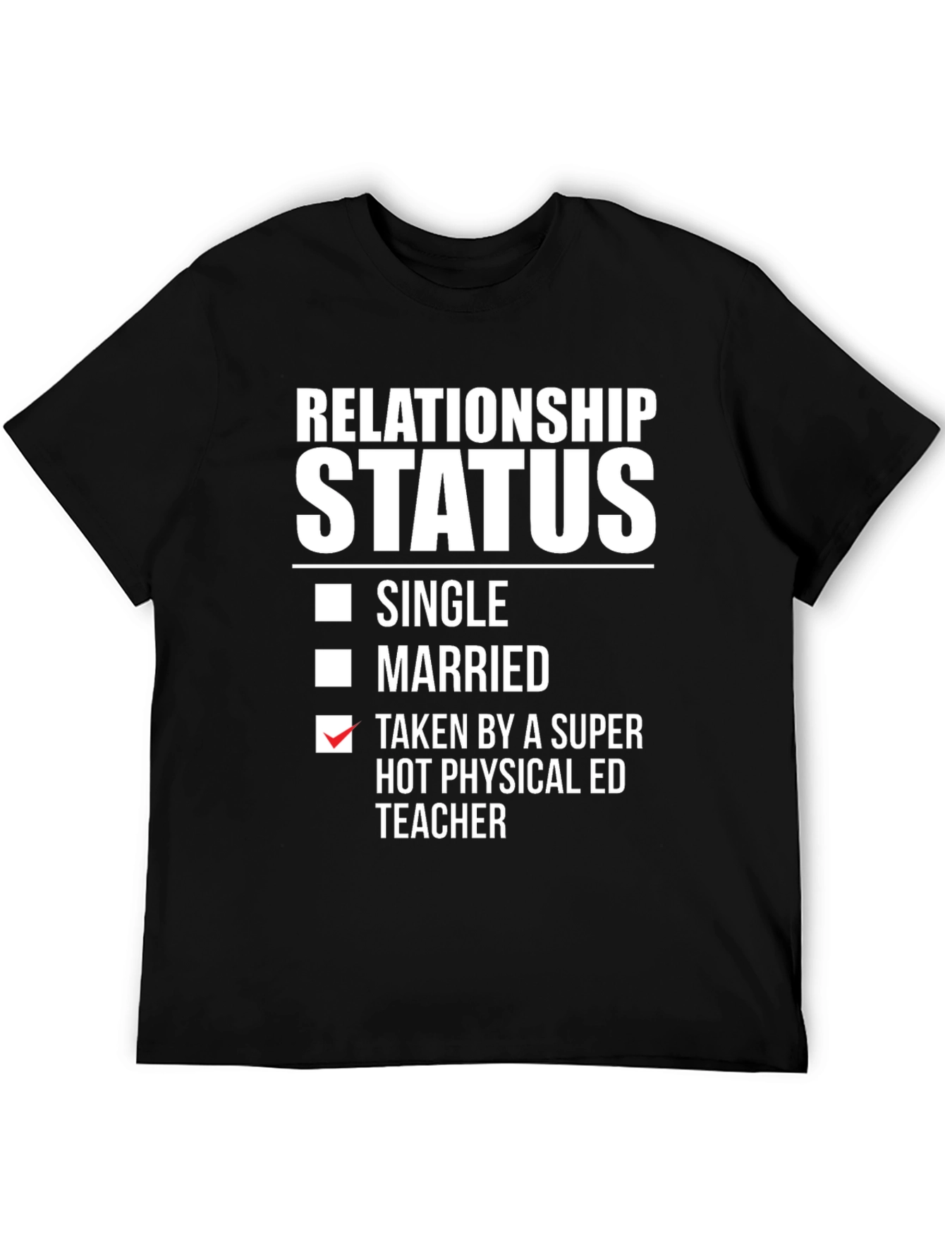 Relationship Status Taken Physical ED Teacher T-Shirt