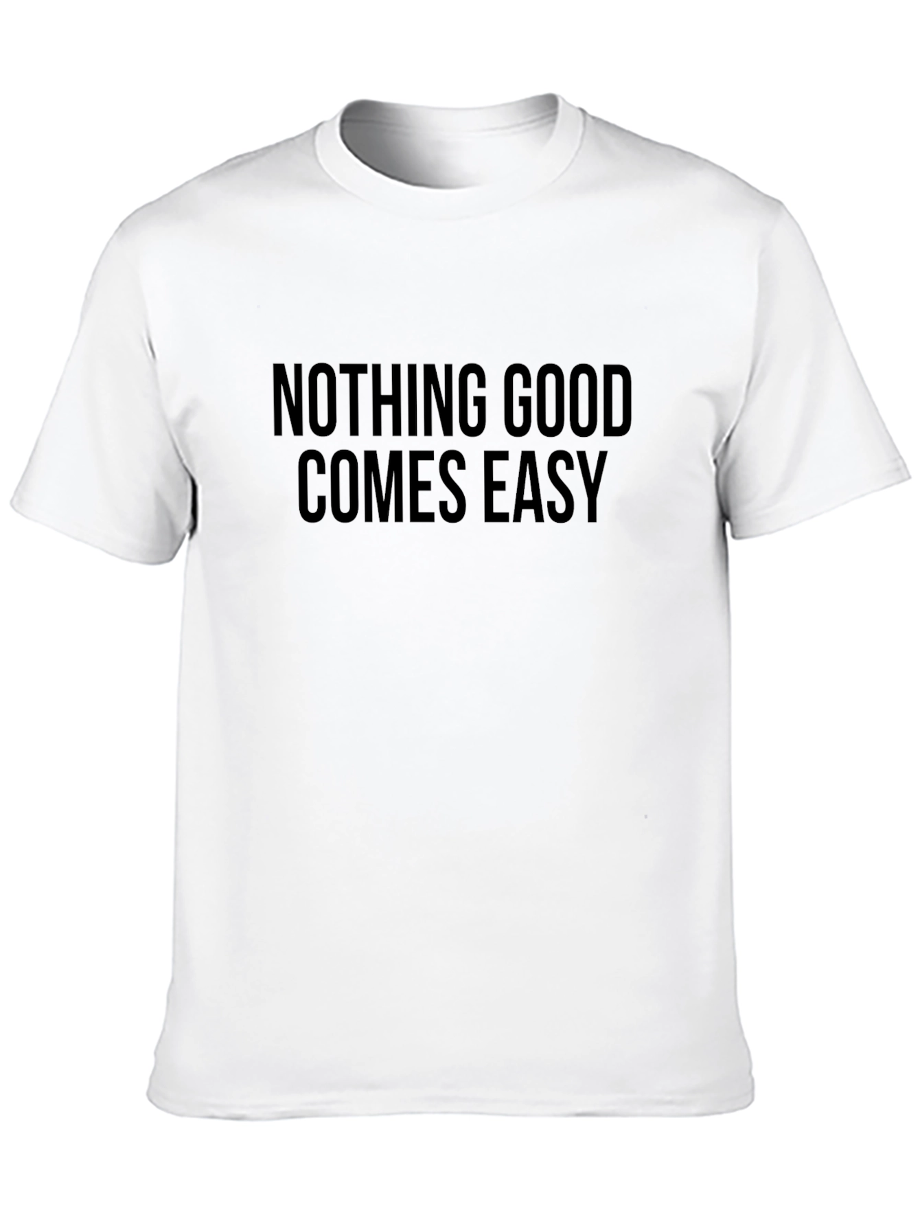 Nothing Good Comes Easy Black T-Shirt