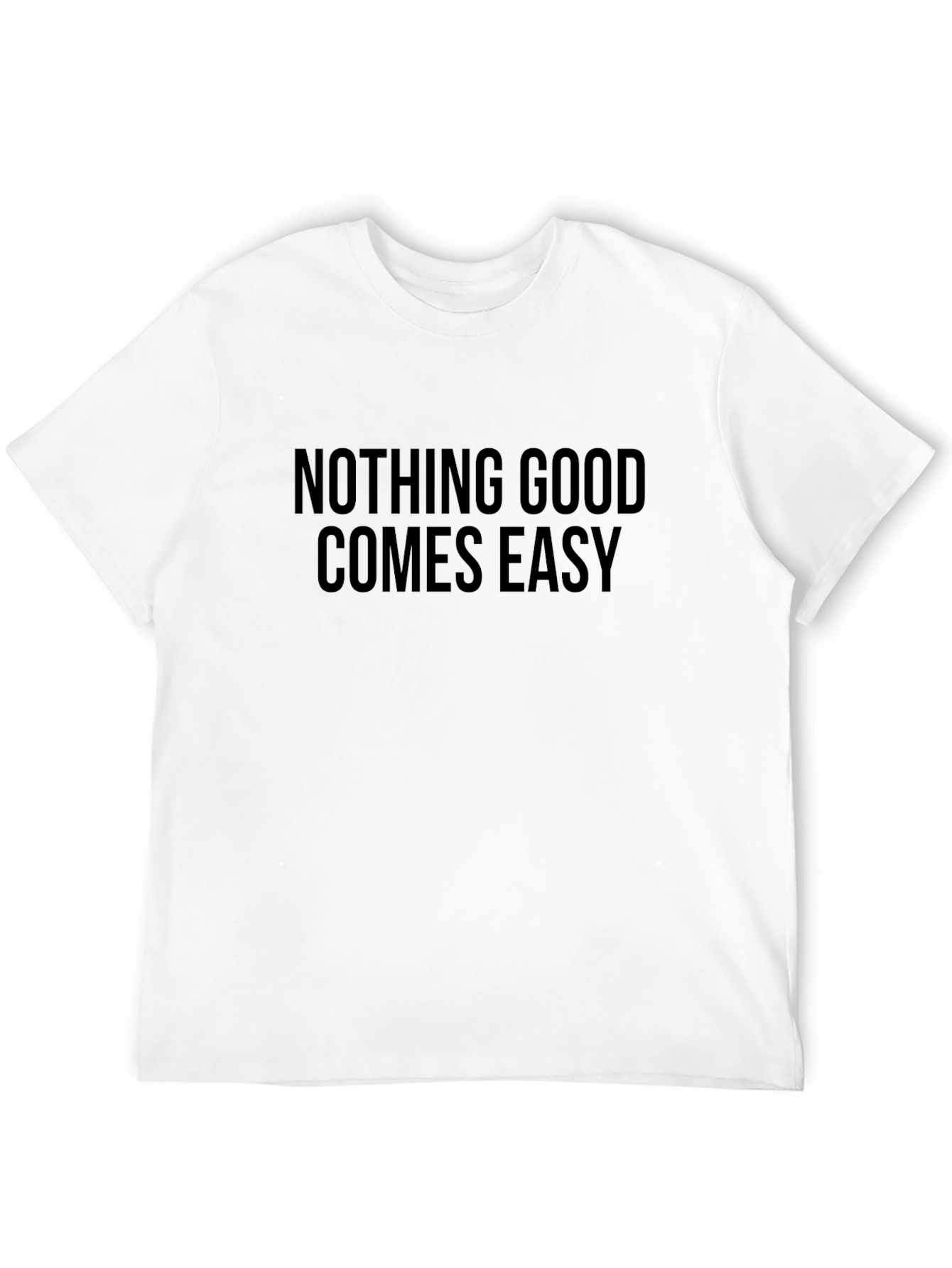 Nothing Good Comes Easy Black T-Shirt