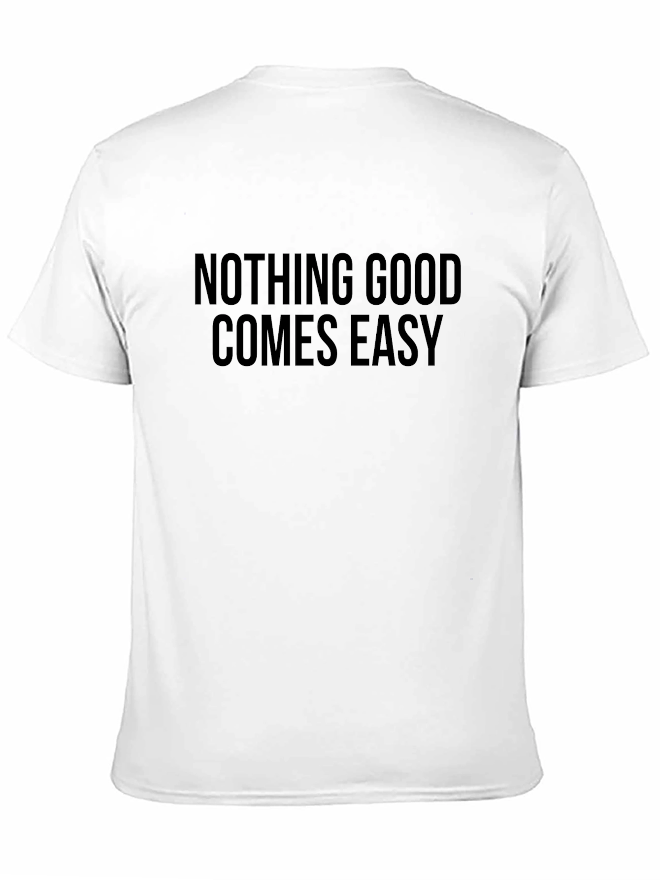 Nothing Good Comes Easy Black T-Shirt