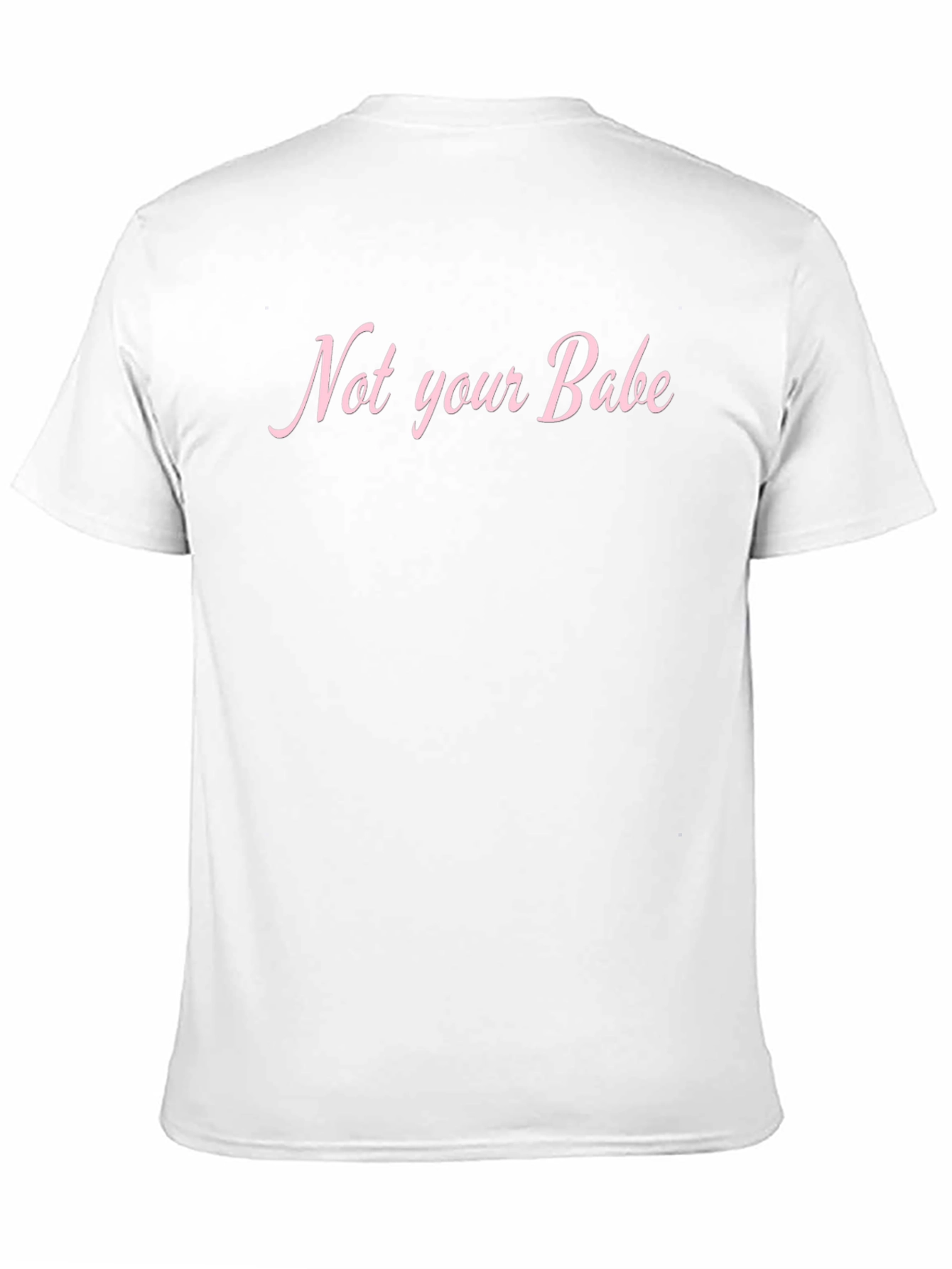 Not Your Babe Graphic T-Shirt - Unisex
