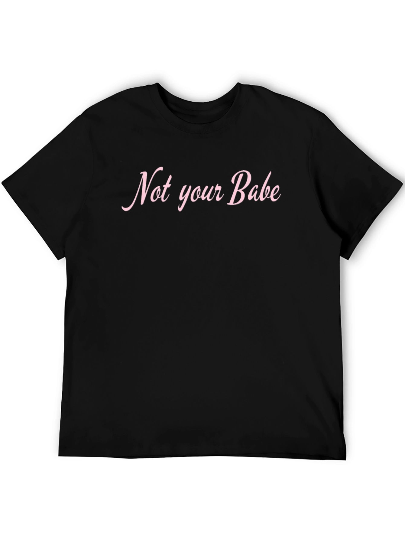 Not Your Babe Graphic T-Shirt - Unisex