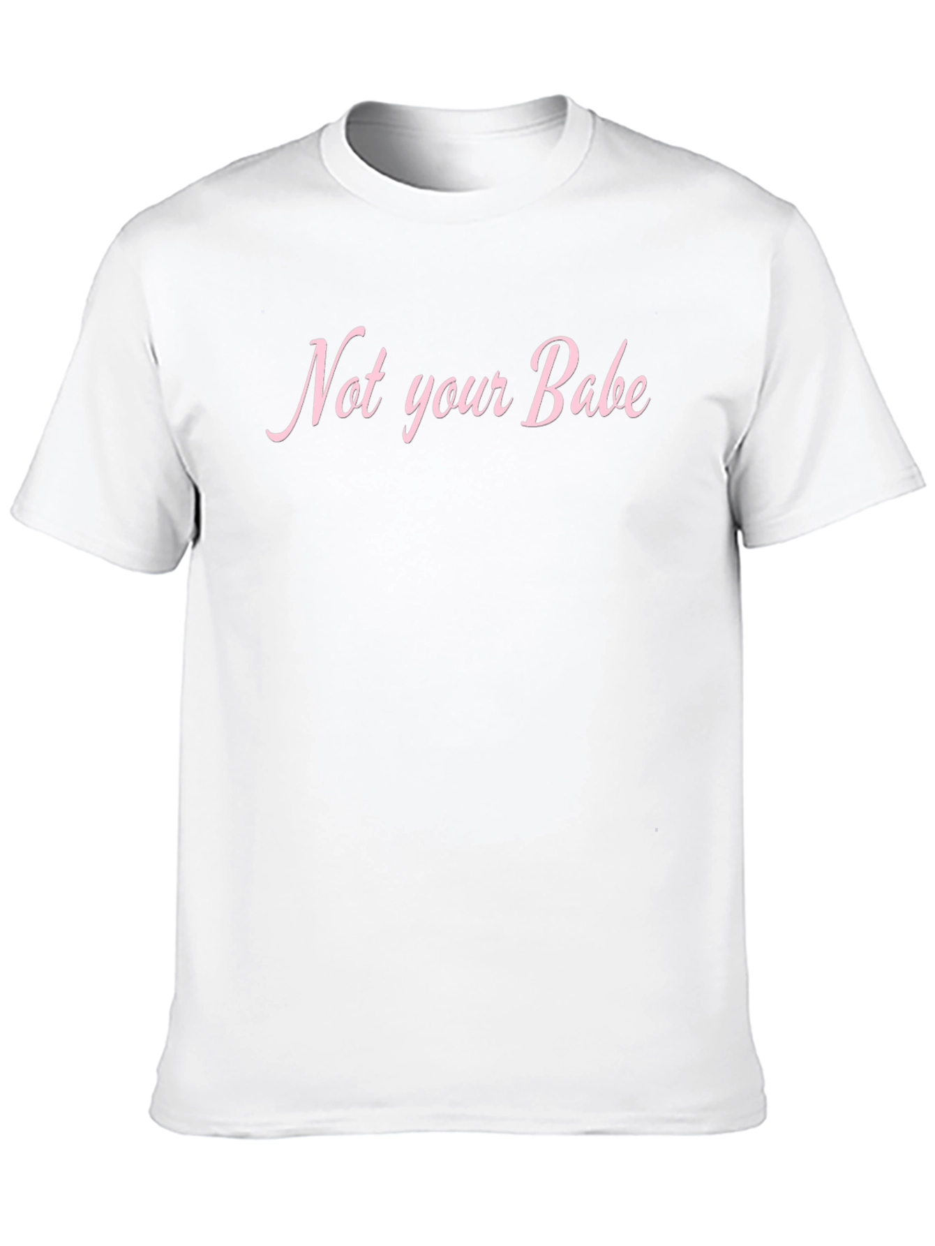 Not Your Babe Graphic T-Shirt - Unisex