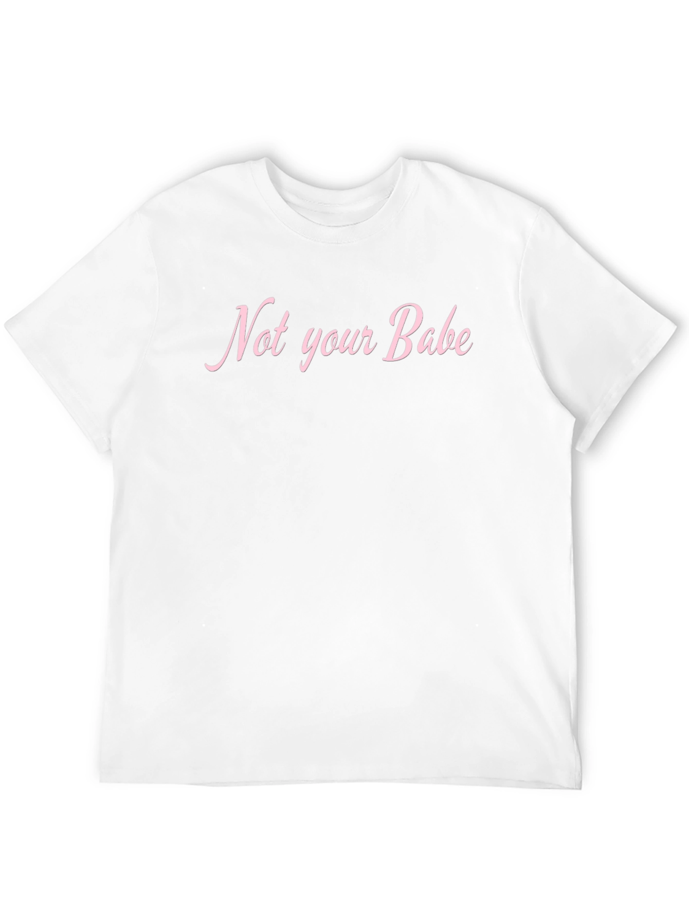Not Your Babe Graphic T-Shirt - Unisex