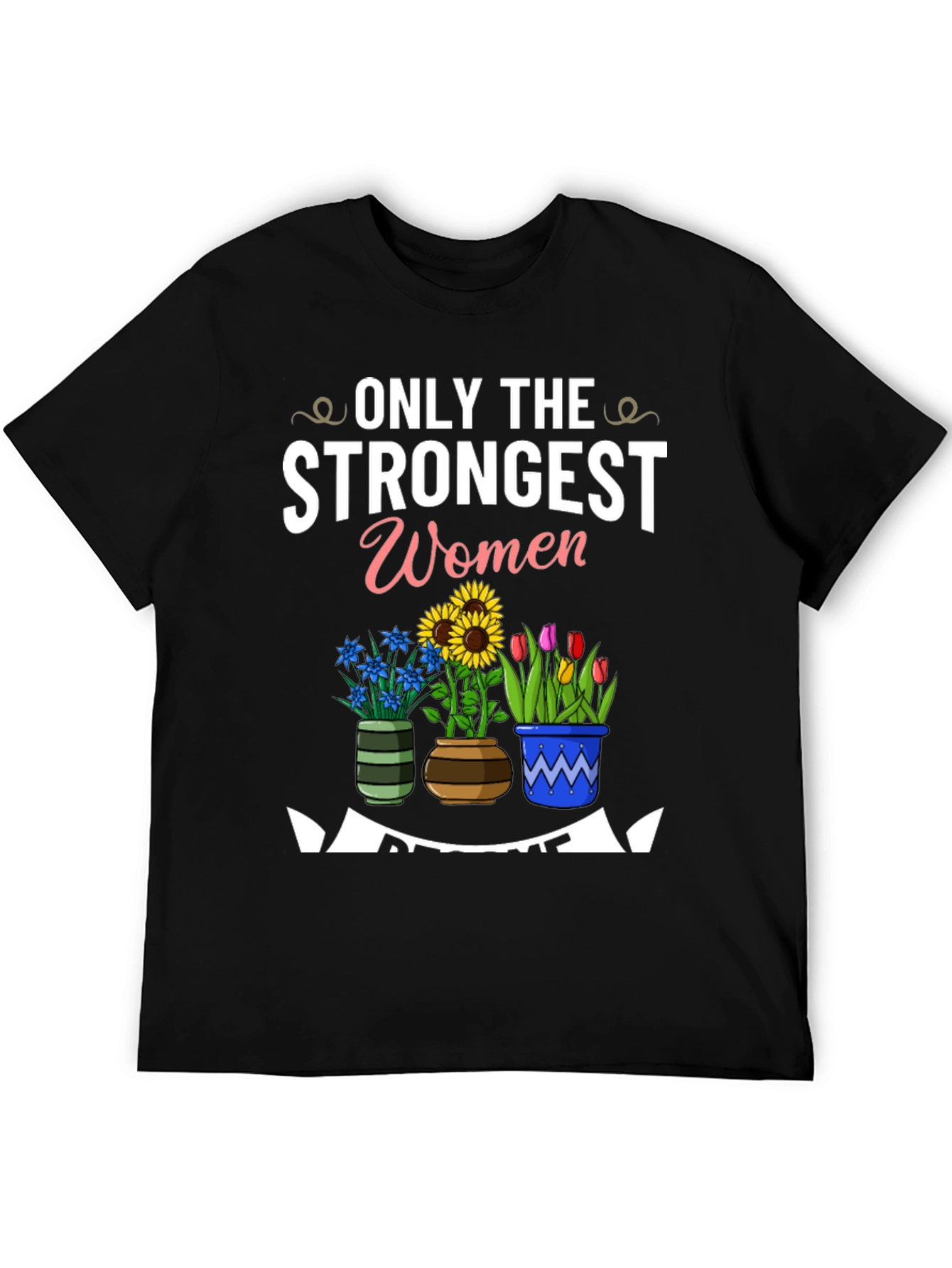 Strongest Women Awesome Flowers Black T-Shirt