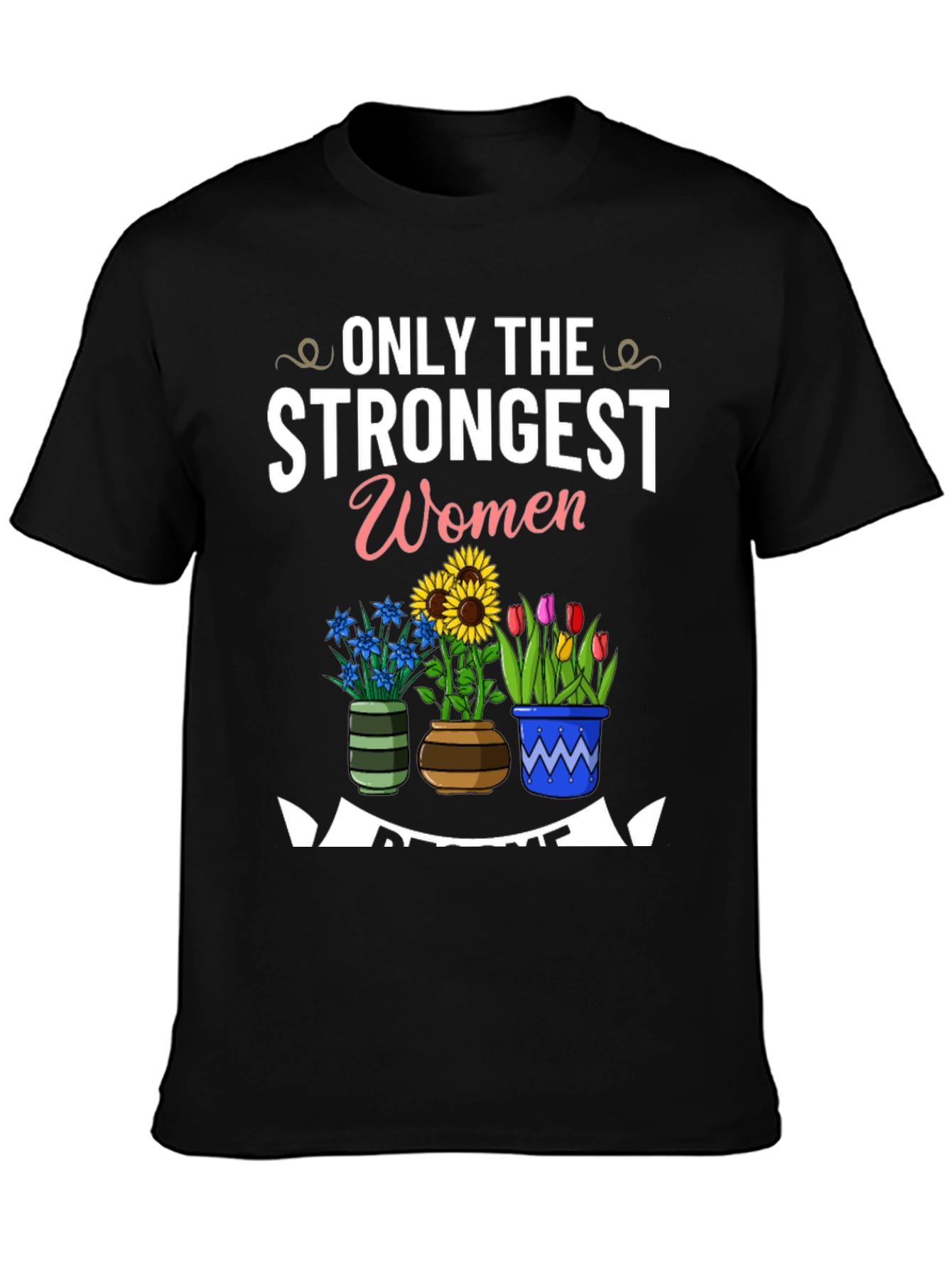Strongest Women Awesome Flowers Black T-Shirt